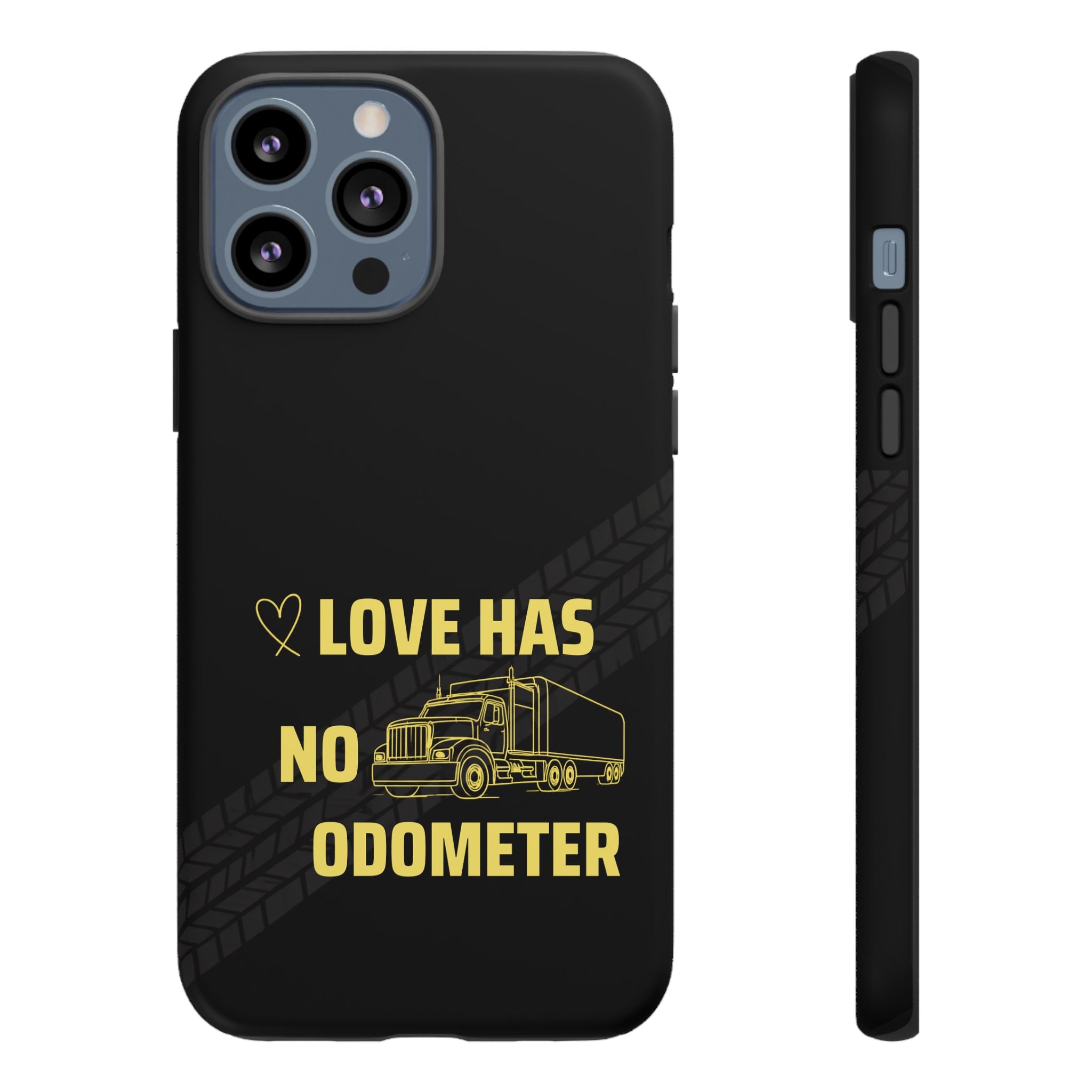 Love Has No Odometer Phone Case — Trucker Romance Protective Cover