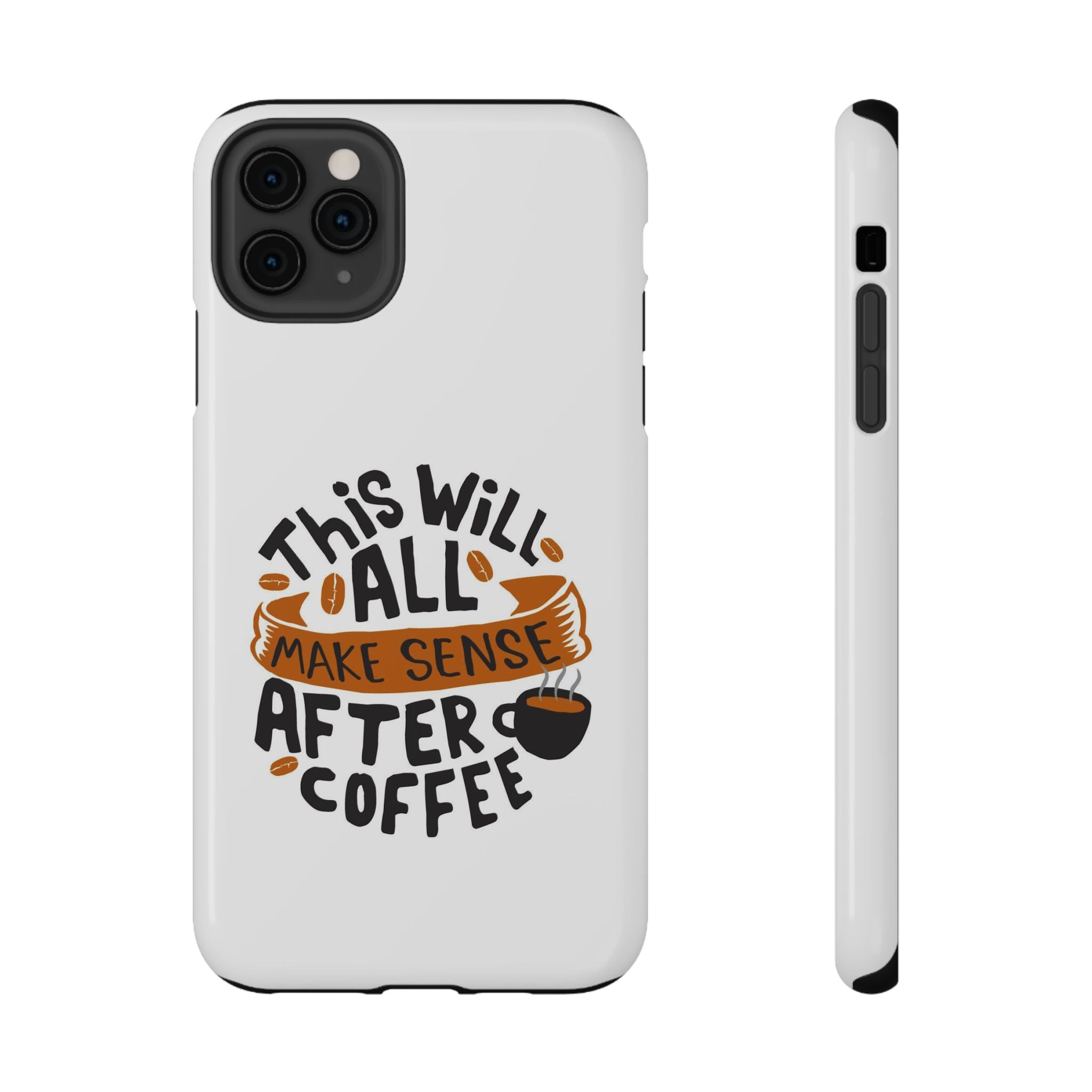 Phone Case — "This Will All Make Sense After Coffee" Impact-Resistant Phone Case