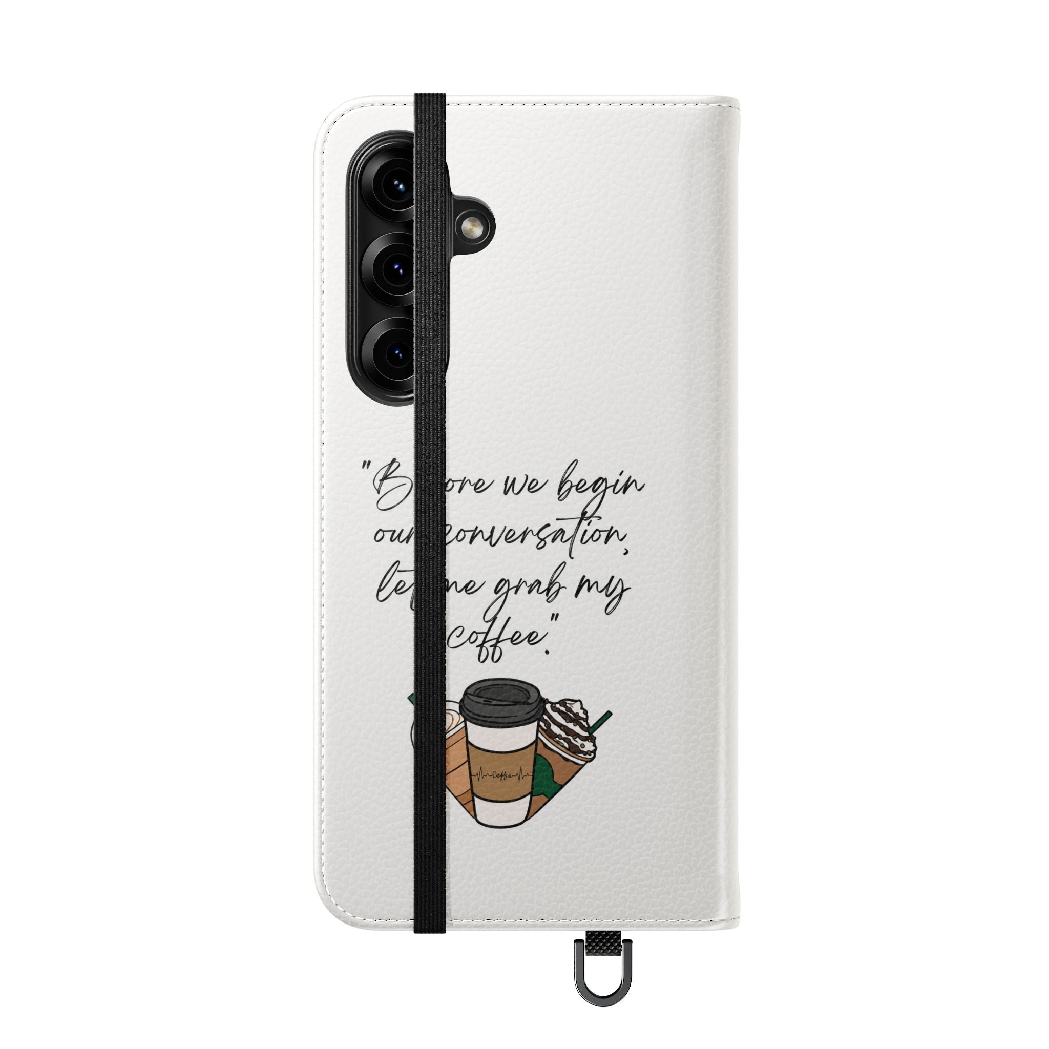 Coffee Quote Flip Phone Case — "Before we begin our conversation, let me grab my coffee."
