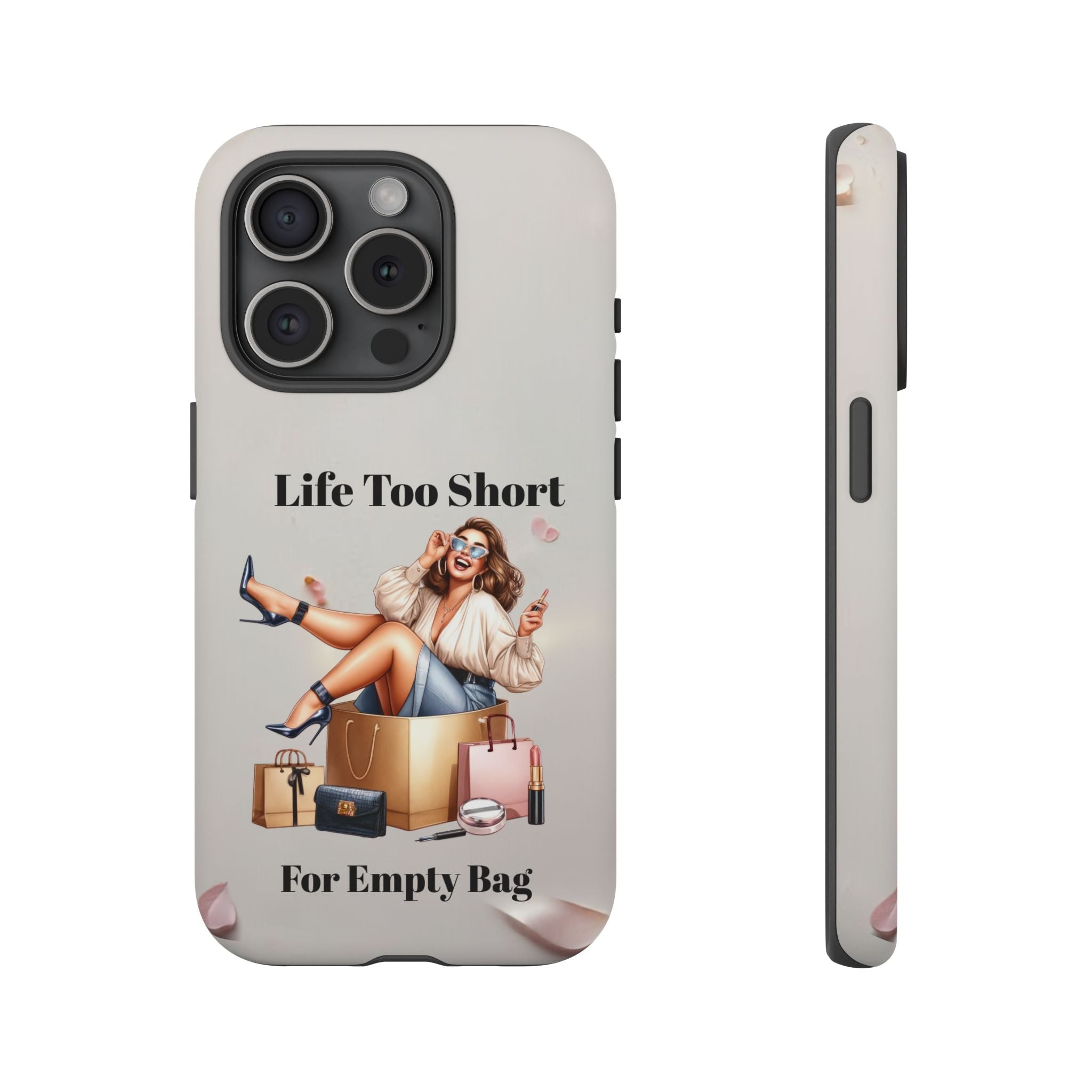 Phone Case — "Life Too Short For Empty Bag" Fashion Shopper Design