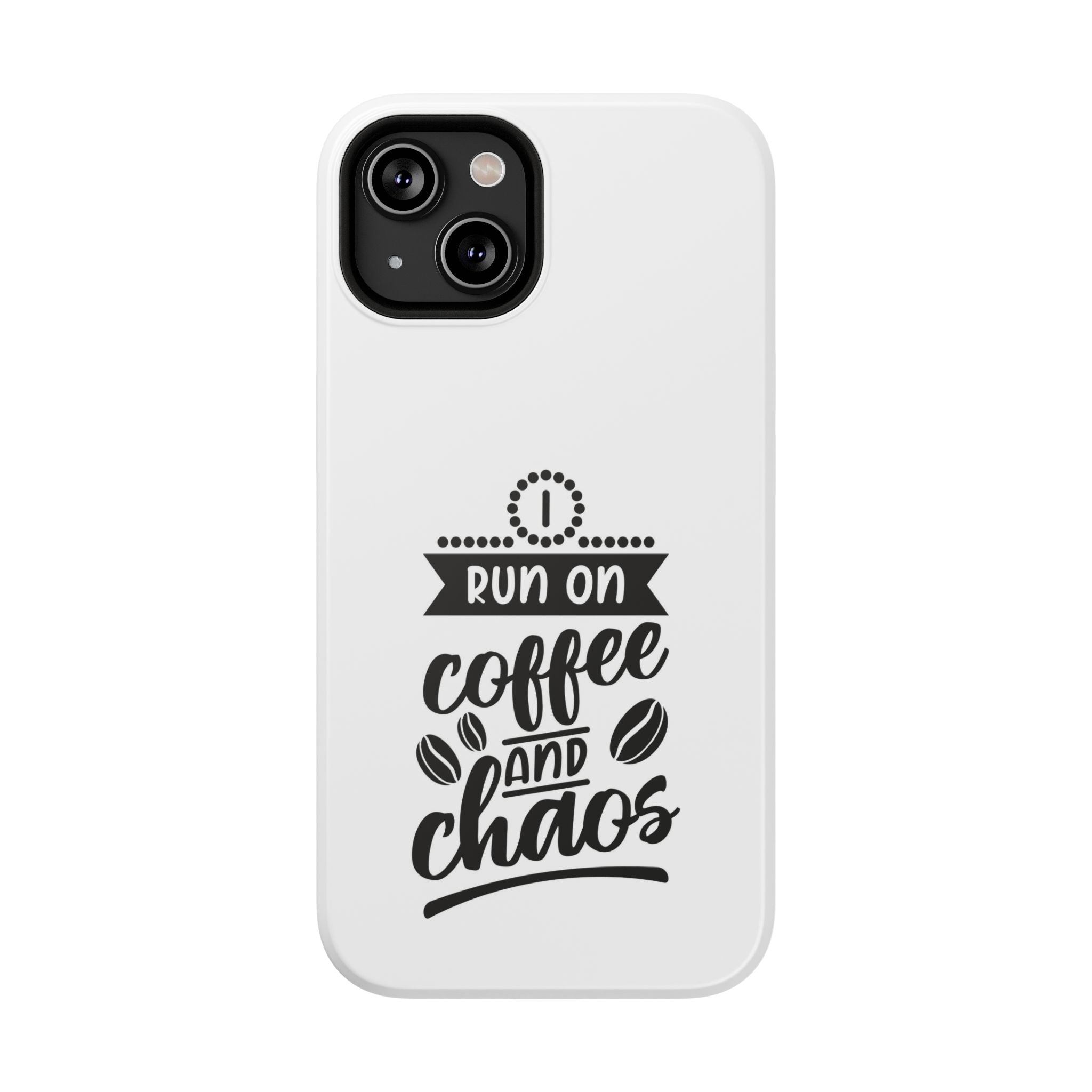 Phone Case — "Run on Coffee and Chaos" Impact-Resistant Protective Cover