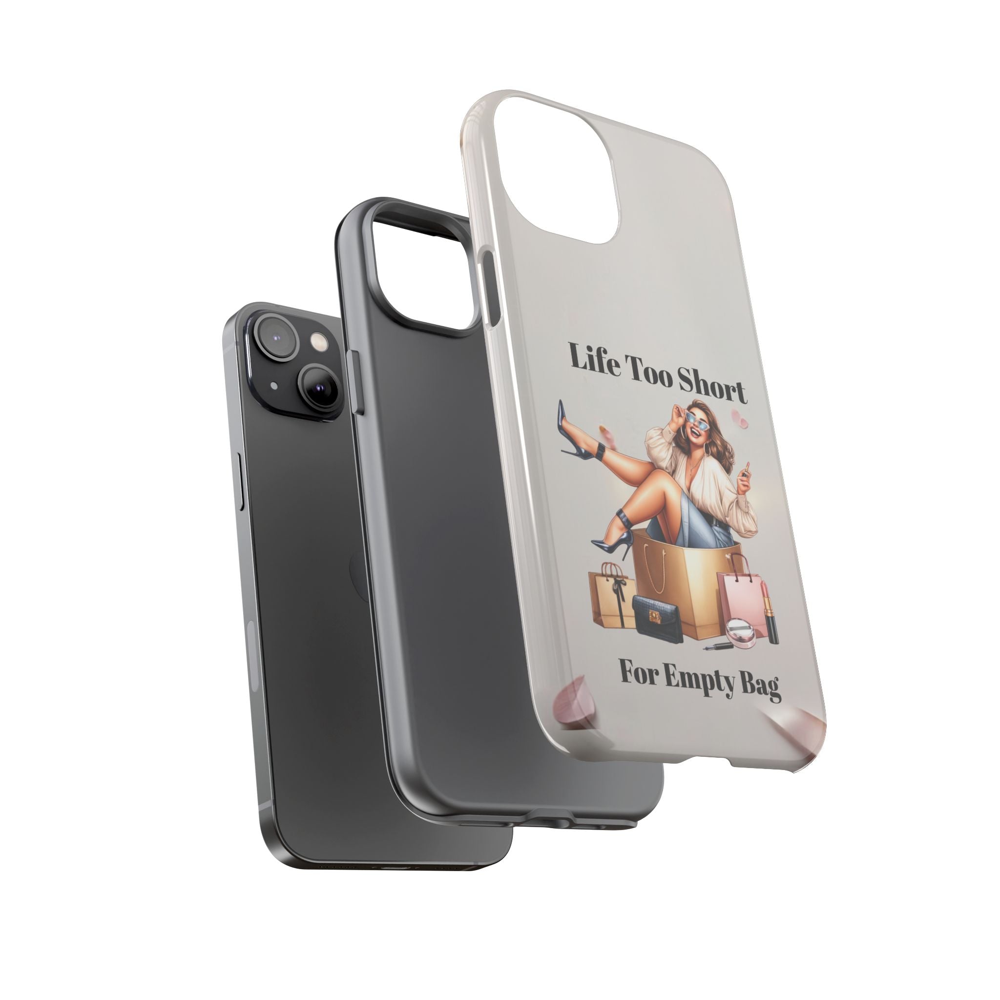 Phone Case — "Life Too Short For Empty Bag" Fashion Shopper Design