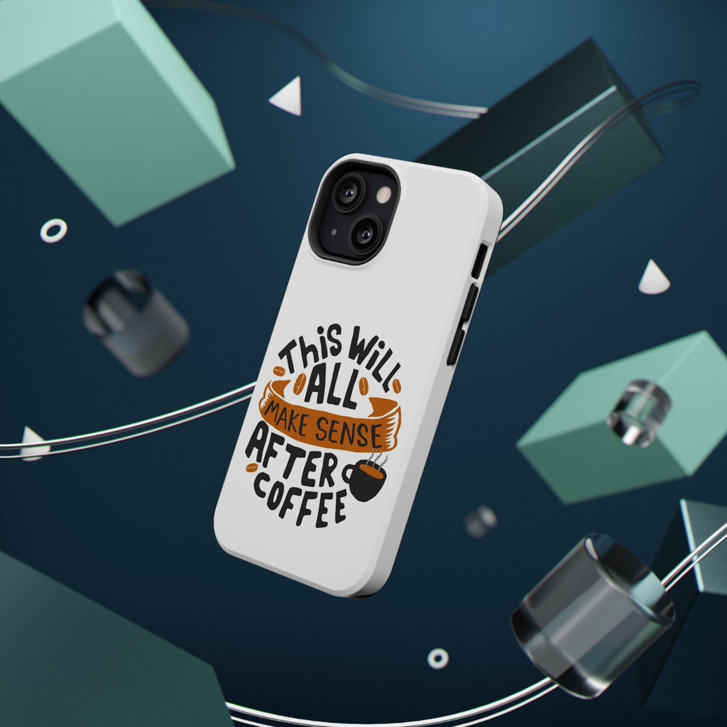 Phone Case — "This Will All Make Sense After Coffee" Impact-Resistant Phone Case