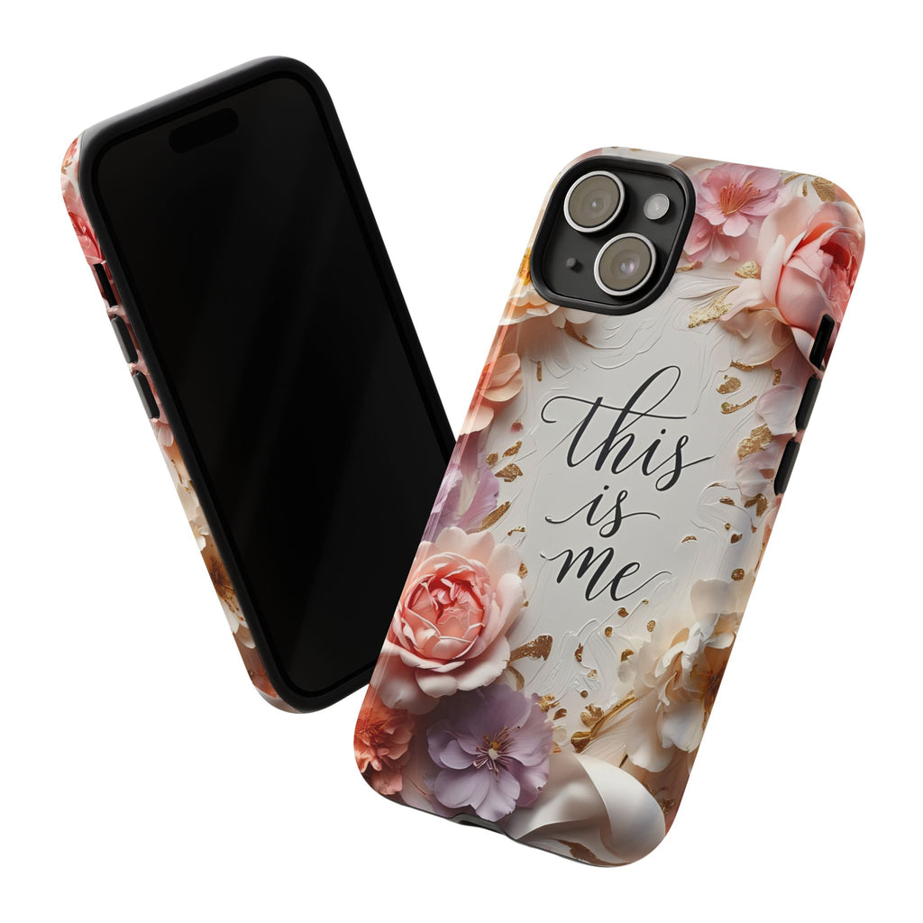 Floral "This Is Me" Tough Phone Case — Protective Floral iPhone Cover for Self-Expression, Gift for Her