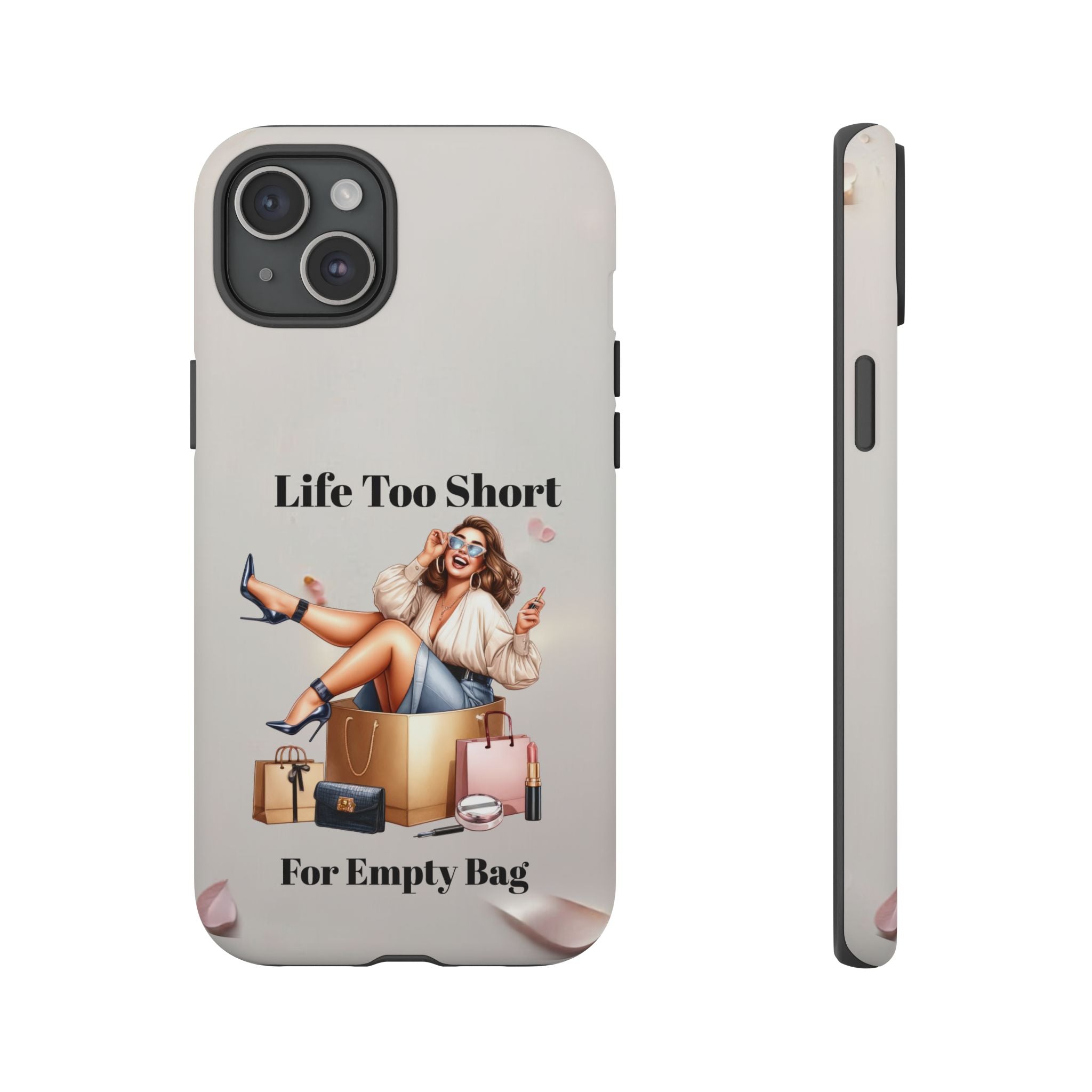 Phone Case — "Life Too Short For Empty Bag" Fashion Shopper Design