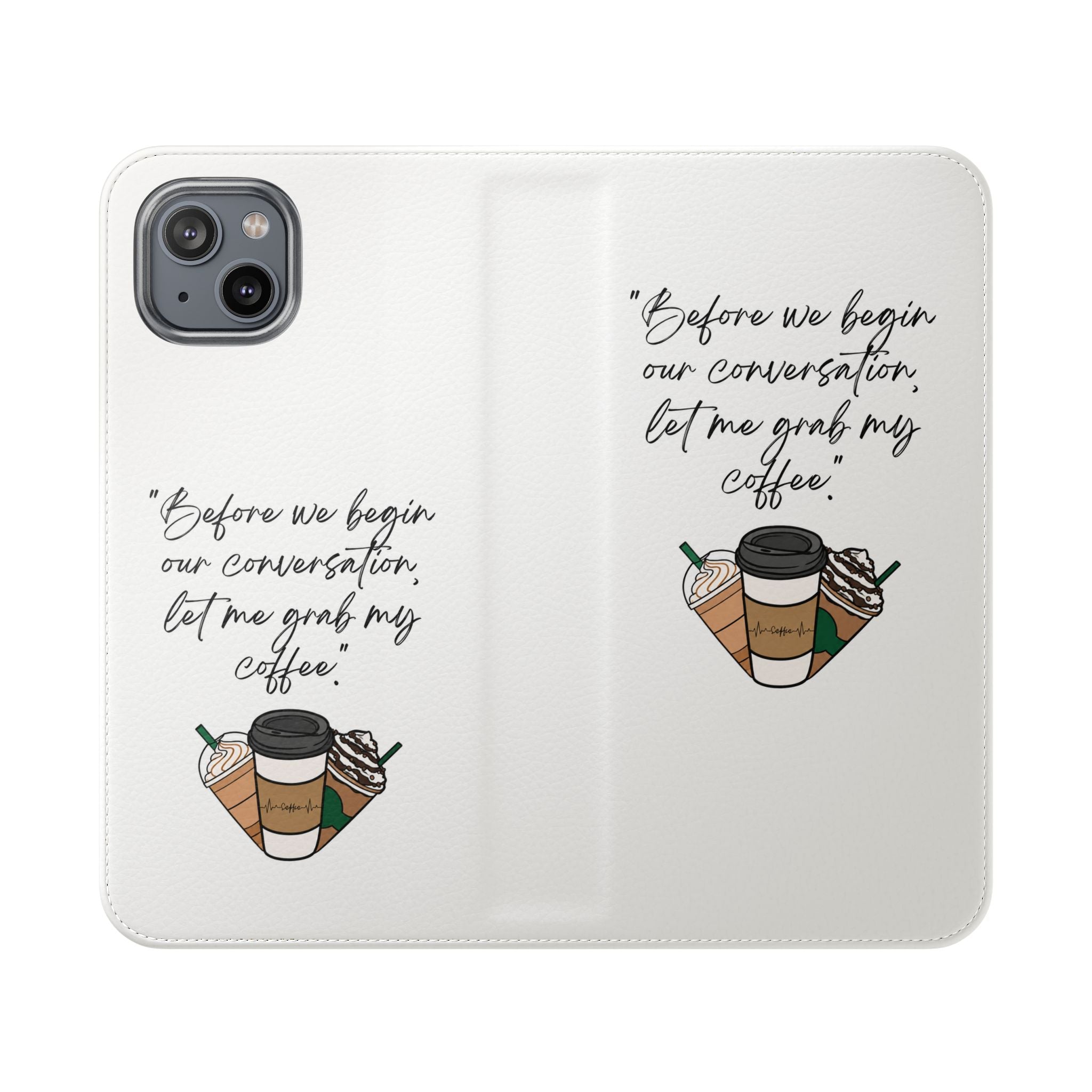 Coffee Quote Flip Phone Case — "Before we begin our conversation, let me grab my coffee."