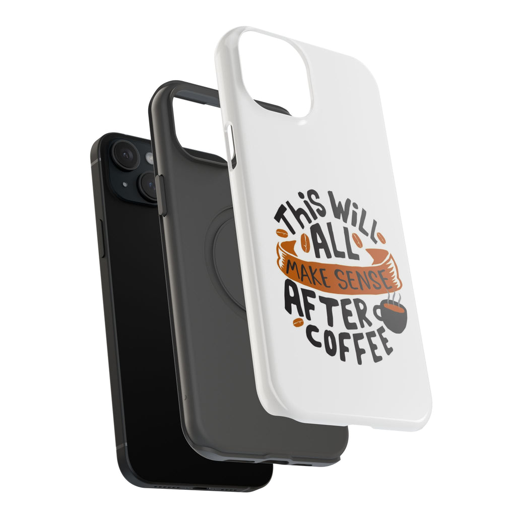 Phone Case — "This Will All Make Sense After Coffee" Impact-Resistant Phone Case