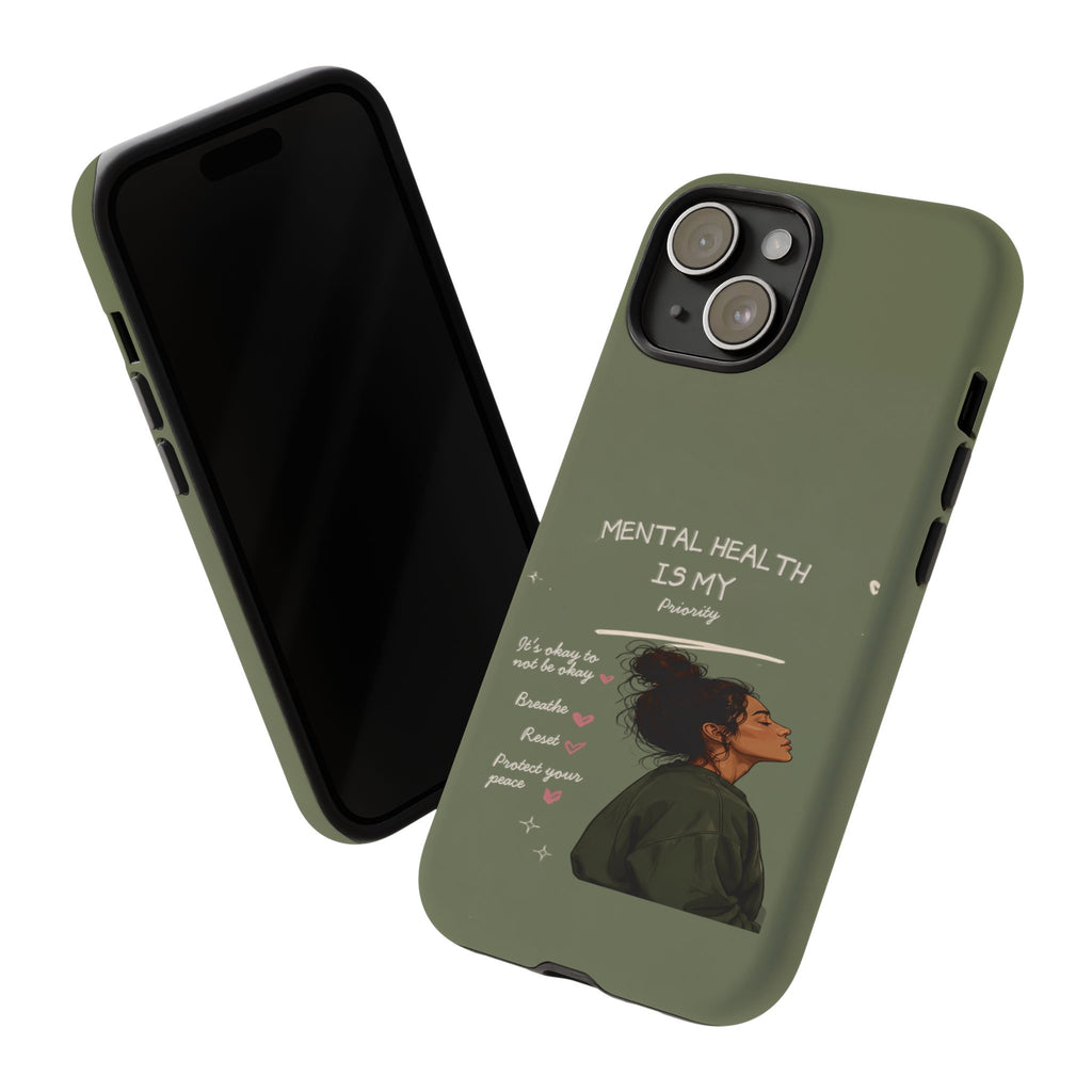Mental Health Is My Priority Phone Case — Inspirational Protective iPhone Cover