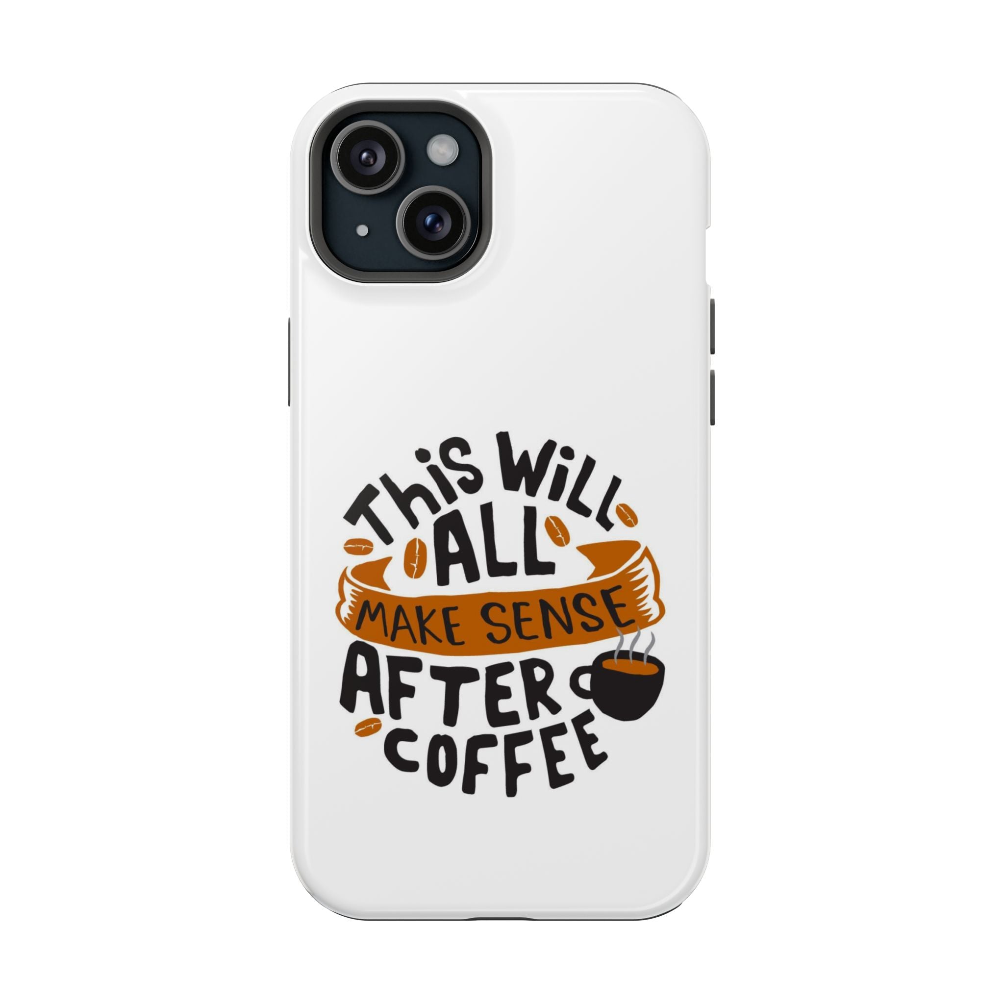 Phone Case — "This Will All Make Sense After Coffee" Impact-Resistant Phone Case