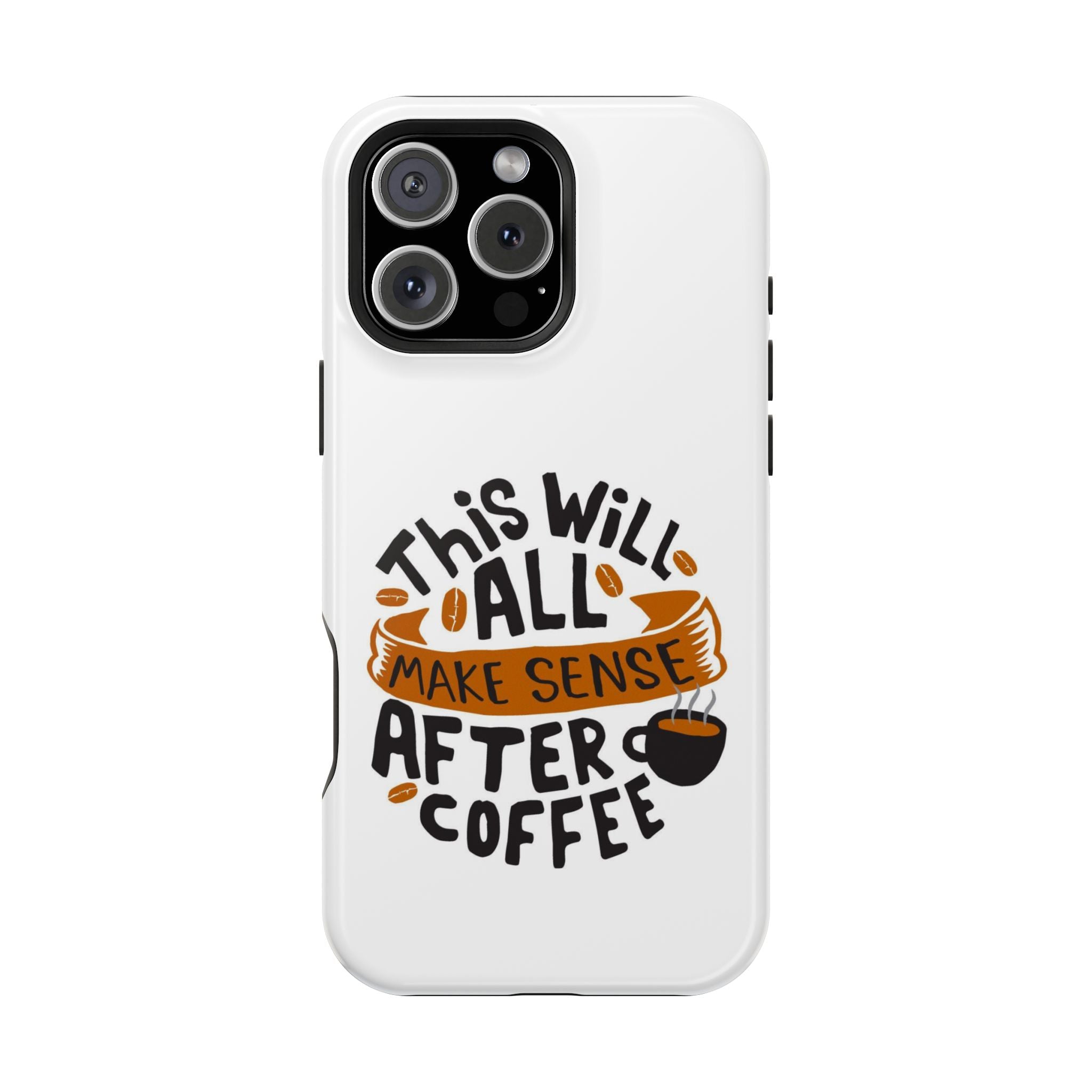 Phone Case — "This Will All Make Sense After Coffee" Impact-Resistant Phone Case