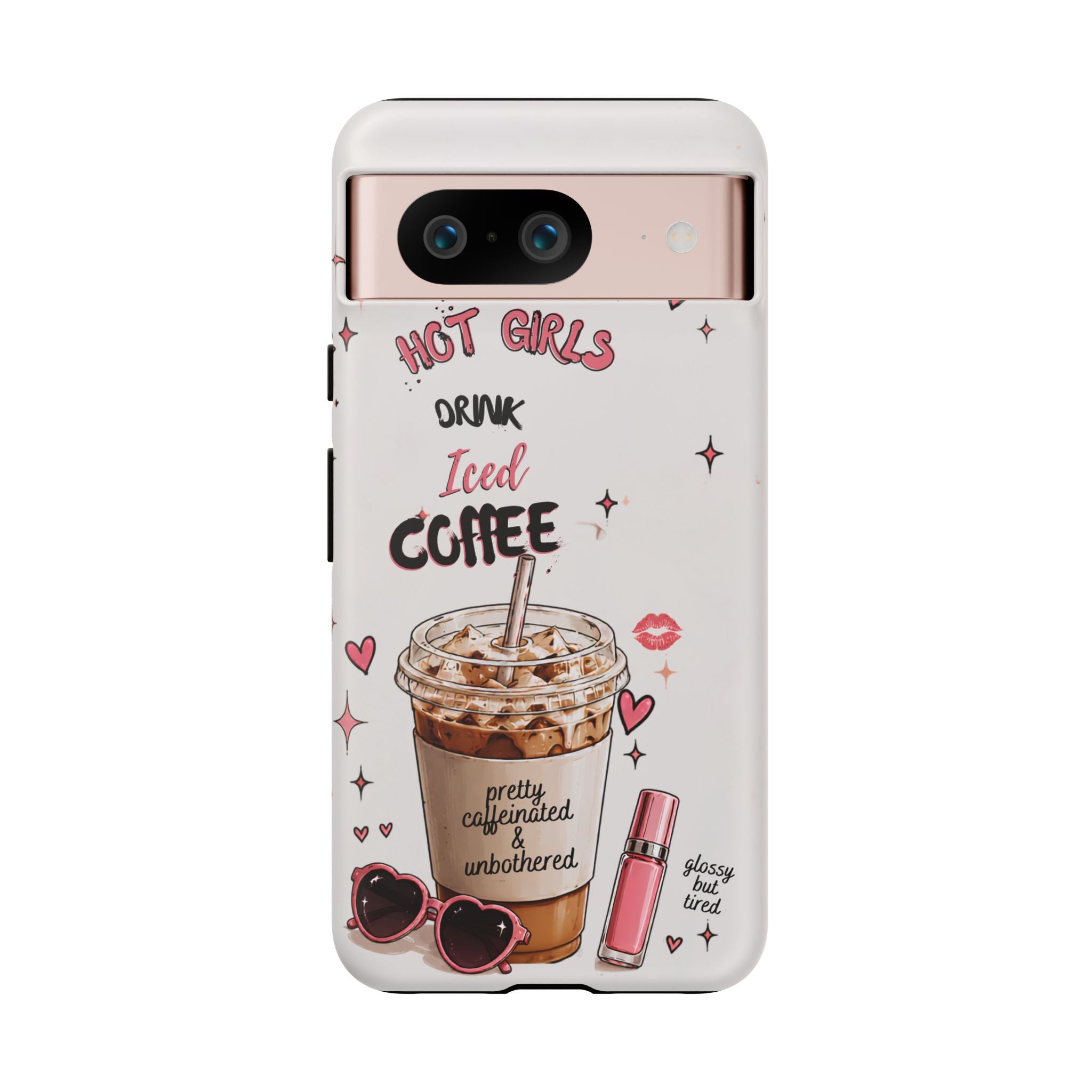 Iced Coffee Phone Case — "Hot Girls Drink Iced Coffee" Cute Girly Protective Case