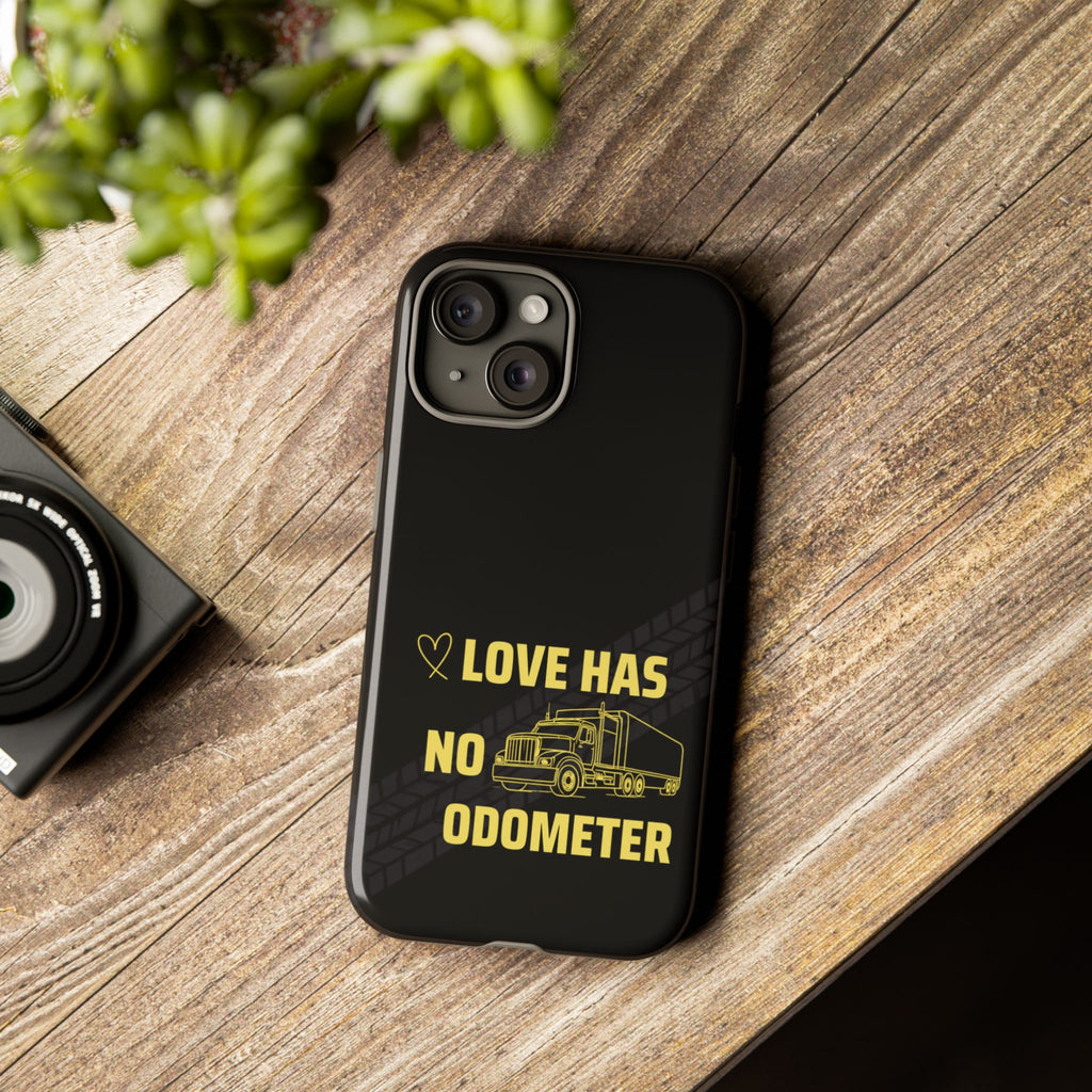 Love Has No Odometer Phone Case — Trucker Romance Protective Cover
