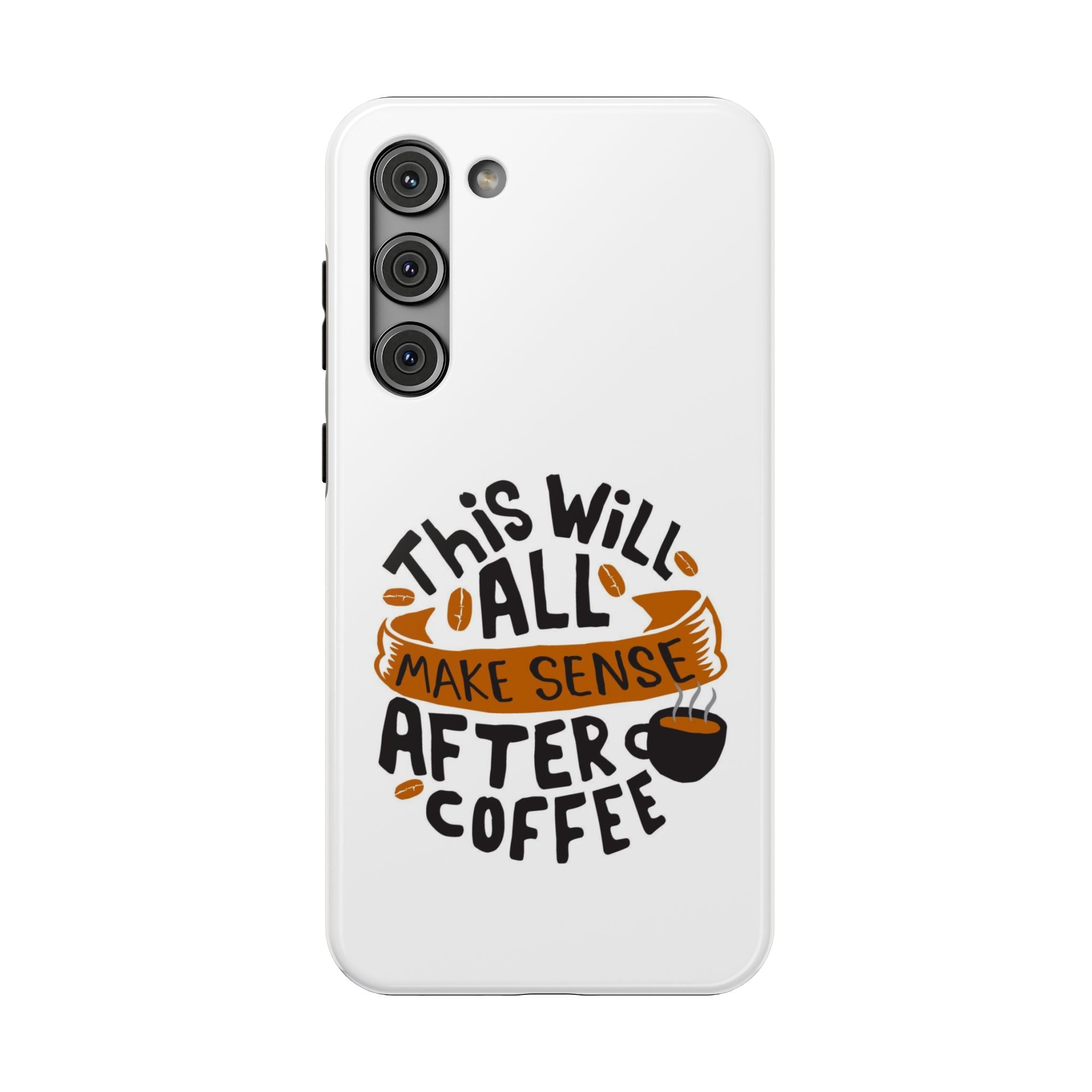 Phone Case — "This Will All Make Sense After Coffee" Impact-Resistant Phone Case