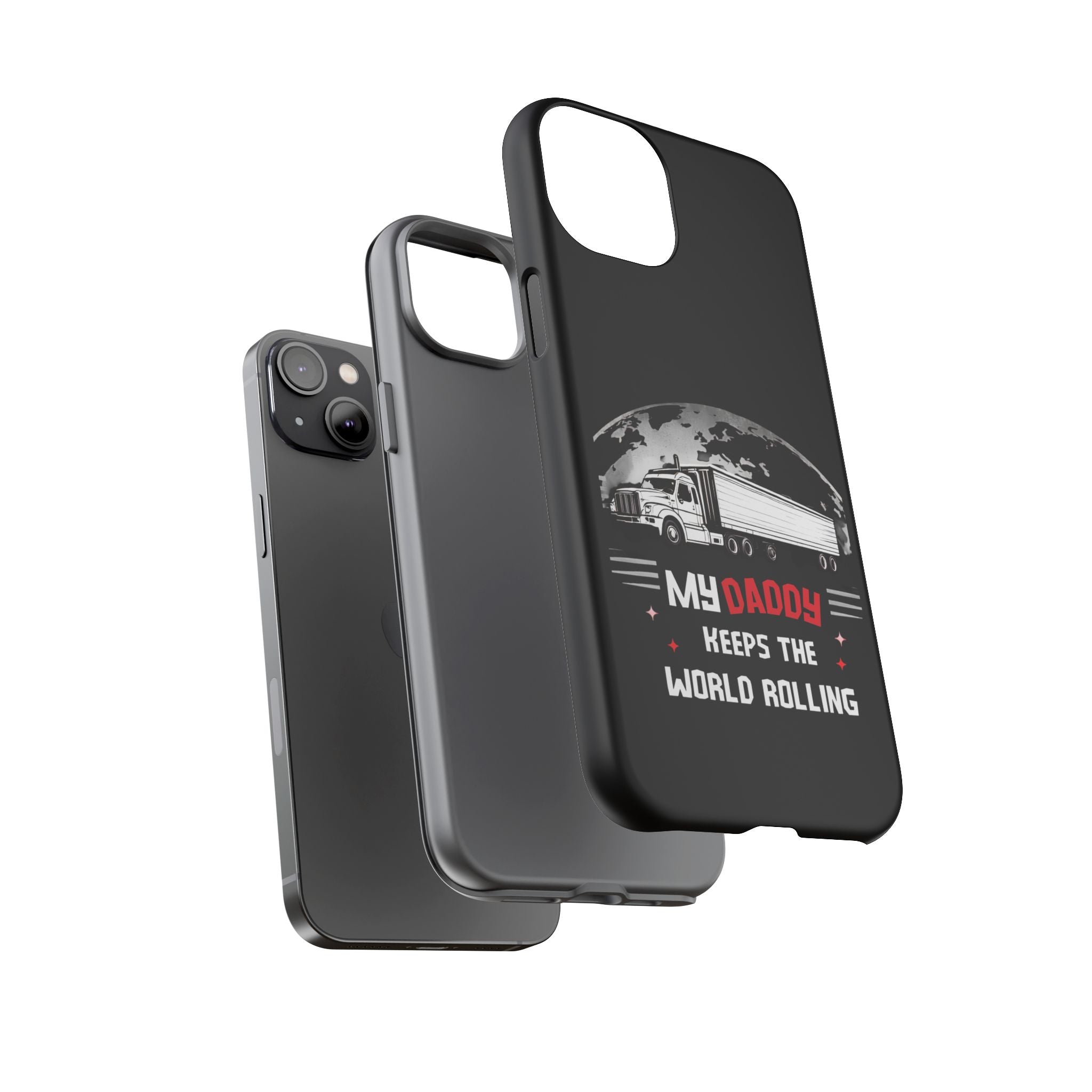 Truck Driver Phone Case - "My Daddy Keeps The World Rolling" Protective Cover