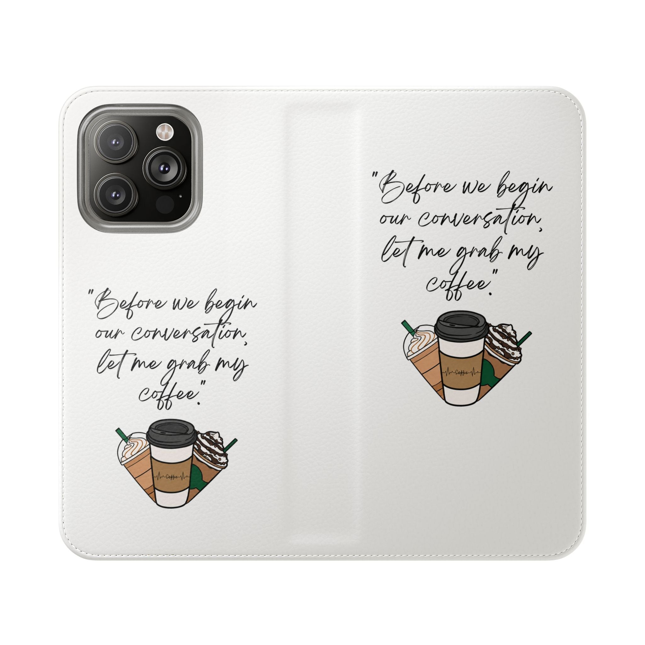 Coffee Quote Flip Phone Case — "Before we begin our conversation, let me grab my coffee."
