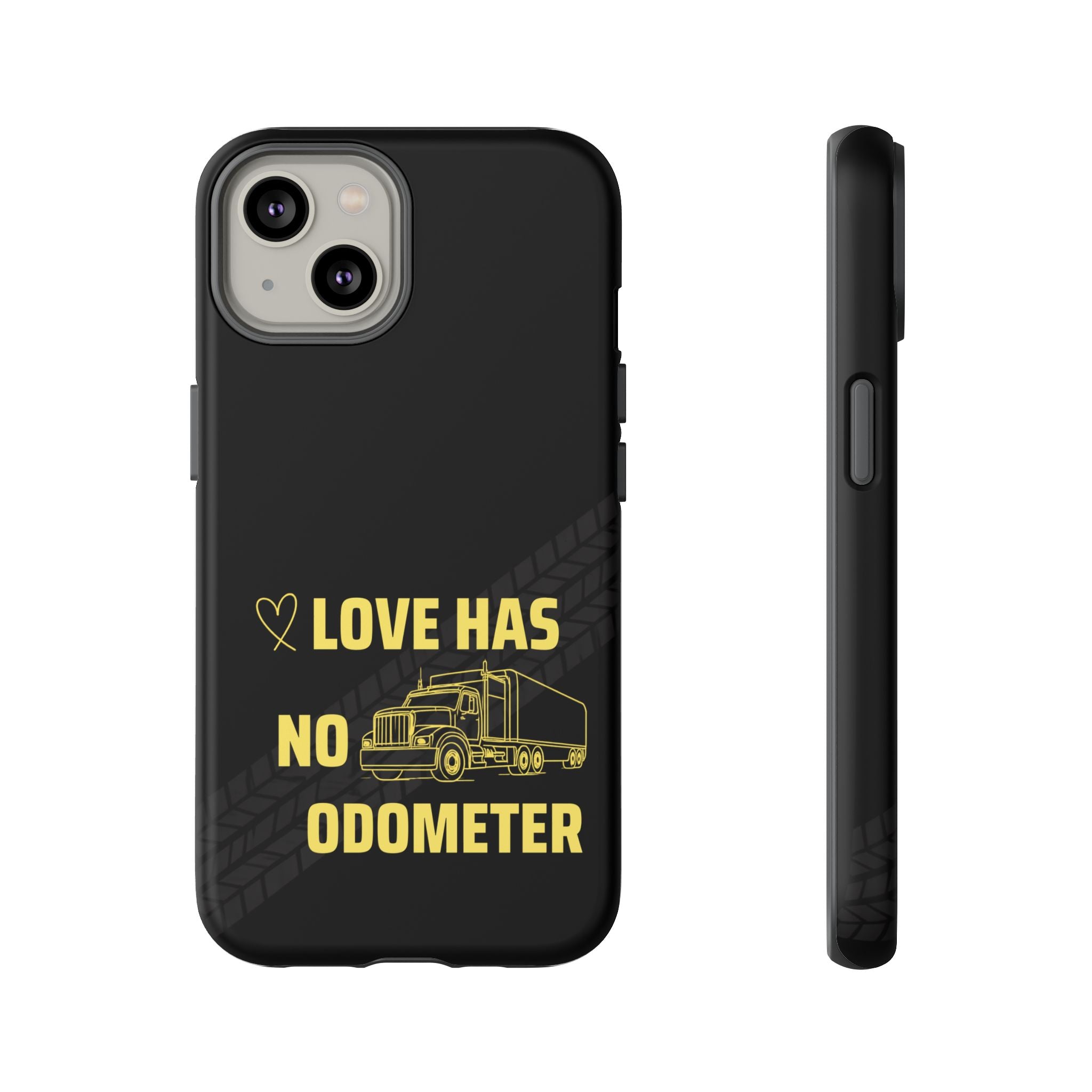 Love Has No Odometer Phone Case — Trucker Romance Protective Cover