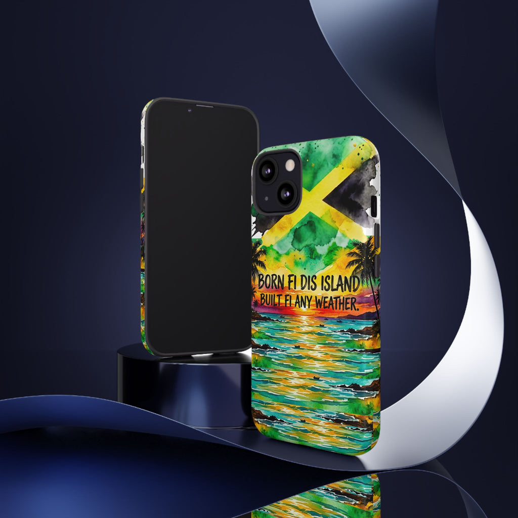 Phone Case — "Born Fi Dis Island, Built Fi Any Weather" Tropical Beach Protective Case