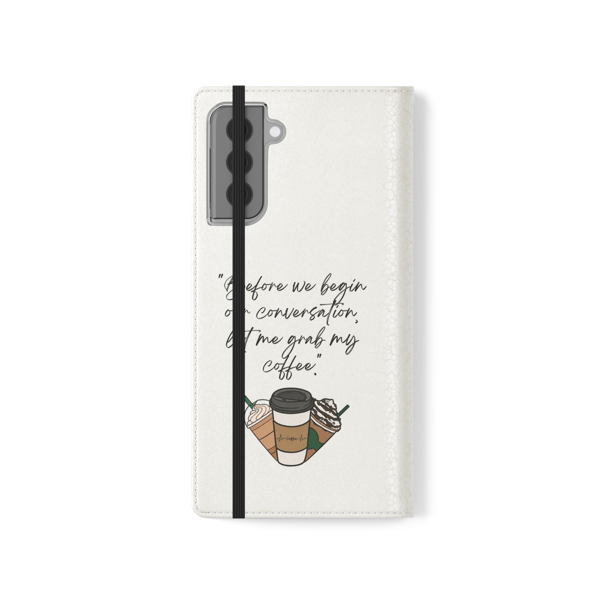 Coffee Quote Flip Phone Case — "Before we begin our conversation, let me grab my coffee."