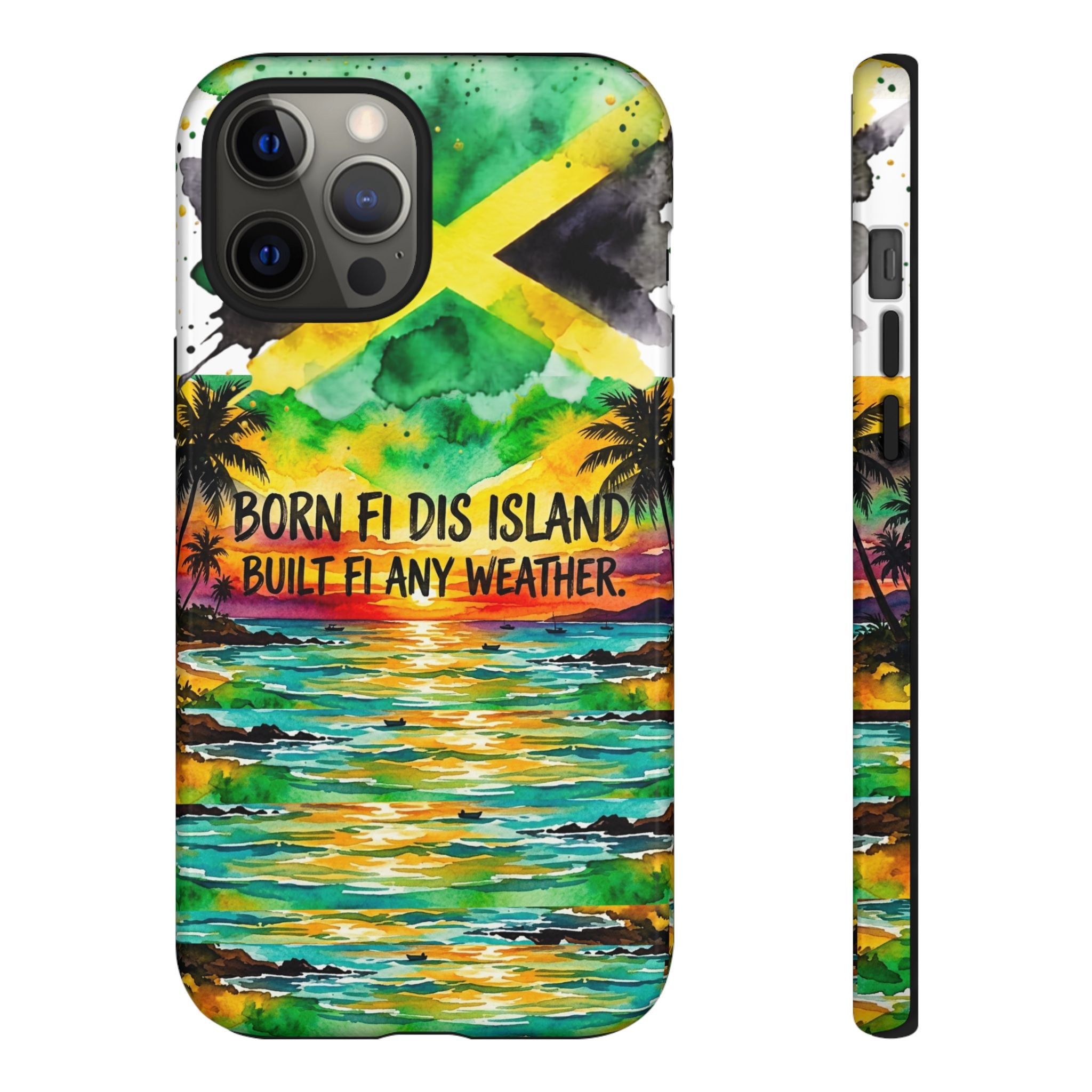 Phone Case — "Born Fi Dis Island, Built Fi Any Weather" Tropical Beach Protective Case