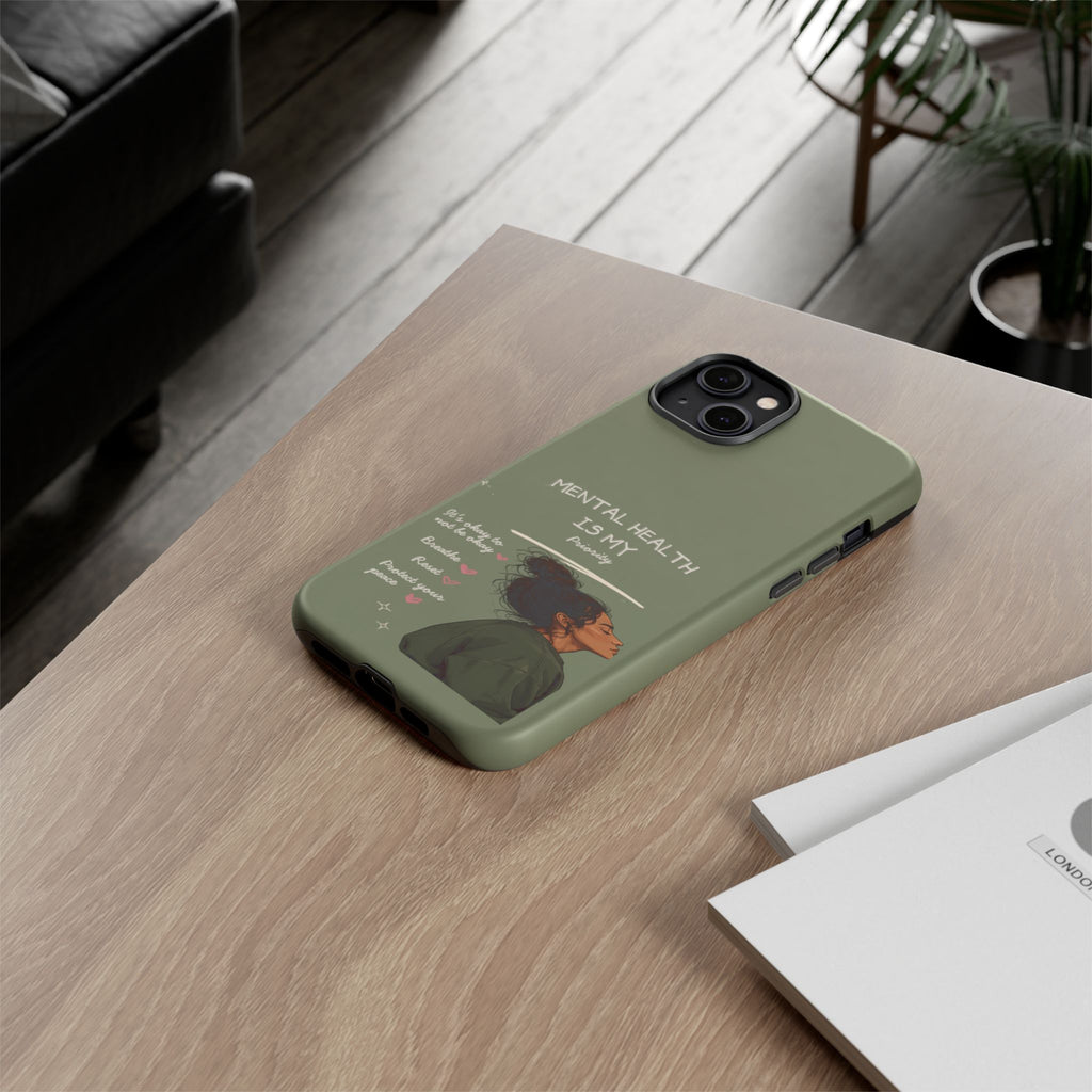 Mental Health Is My Priority Phone Case — Inspirational Protective iPhone Cover