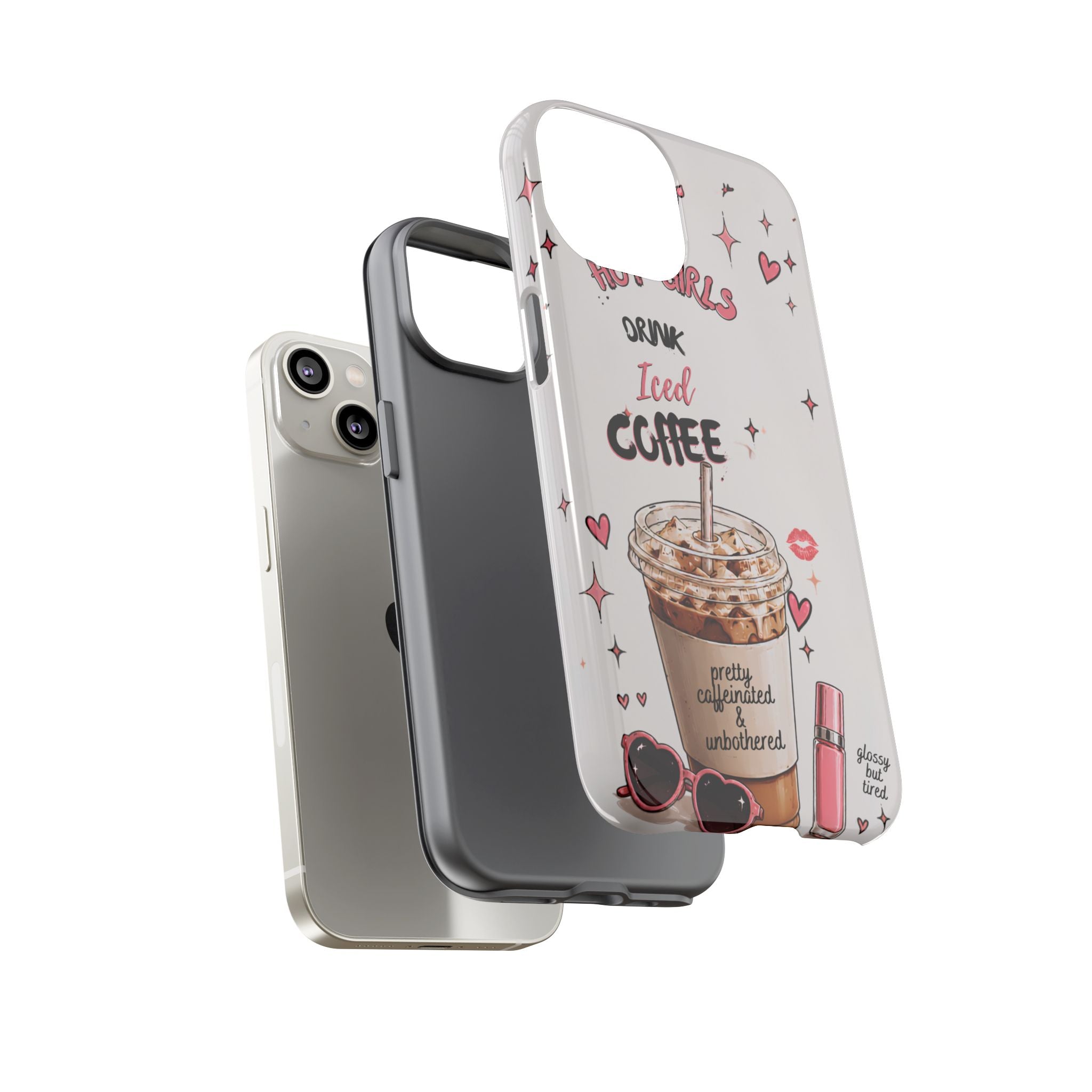 Iced Coffee Phone Case — "Hot Girls Drink Iced Coffee" Cute Girly Protective Case