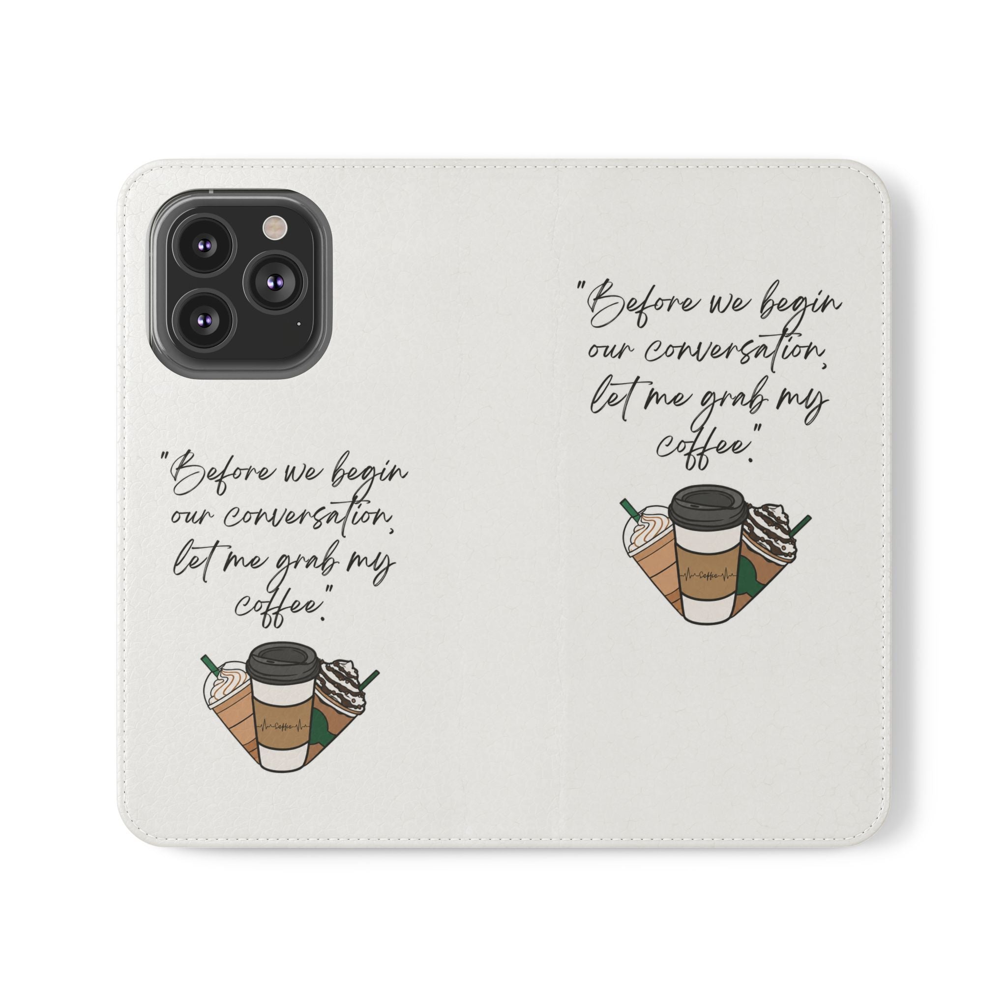 Coffee Quote Flip Phone Case — "Before we begin our conversation, let me grab my coffee."