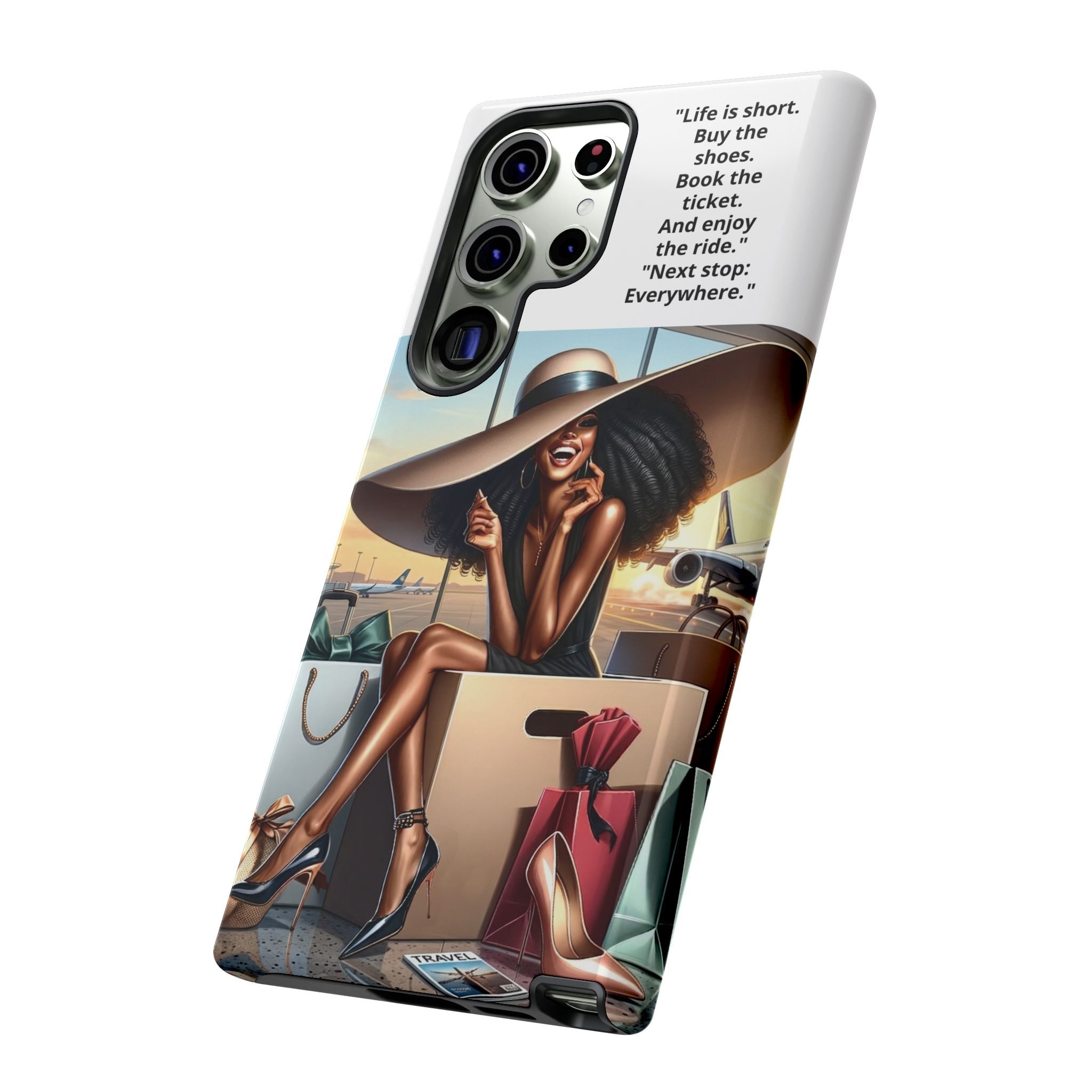Phone Case - Inspirational Travel Woman Illustration ("Life is short. Buy the shoes…Next stop: Everywhere")
