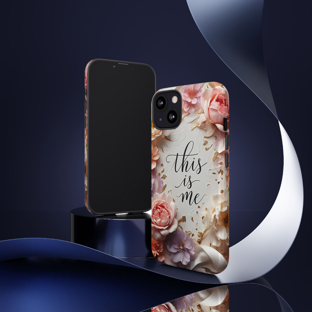 Floral "This Is Me" Tough Phone Case — Protective Floral iPhone Cover for Self-Expression, Gift for Her