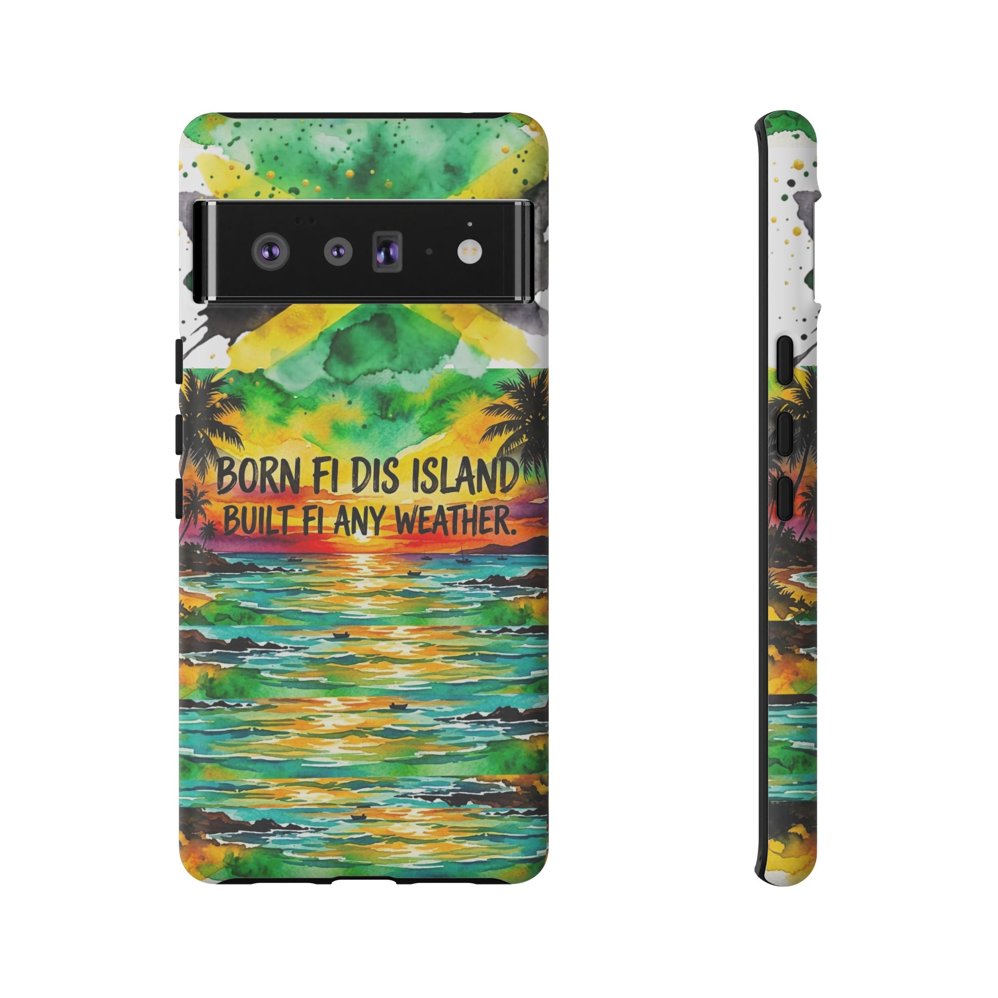 Phone Case — "Born Fi Dis Island, Built Fi Any Weather" Tropical Beach Protective Case