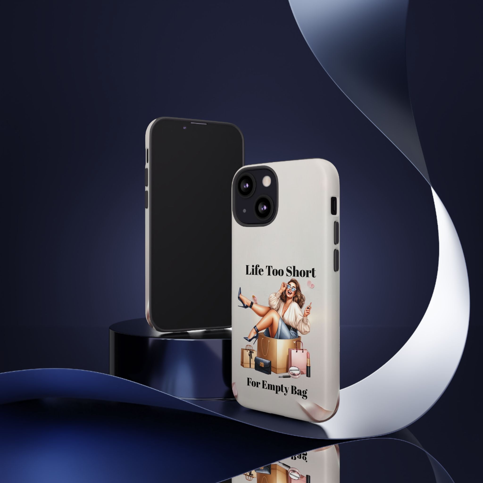 Phone Case — "Life Too Short For Empty Bag" Fashion Shopper Design