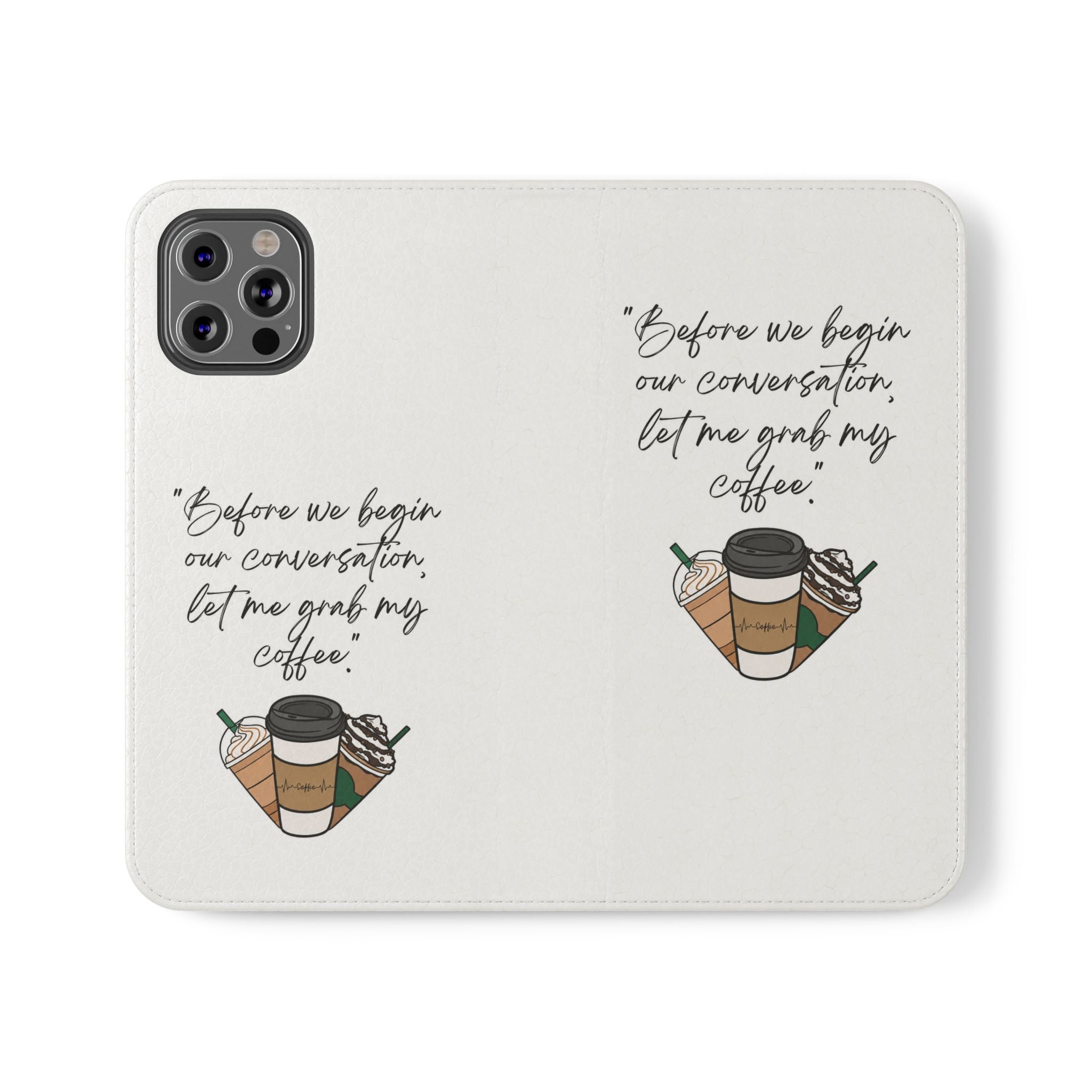 Coffee Quote Flip Phone Case — "Before we begin our conversation, let me grab my coffee."