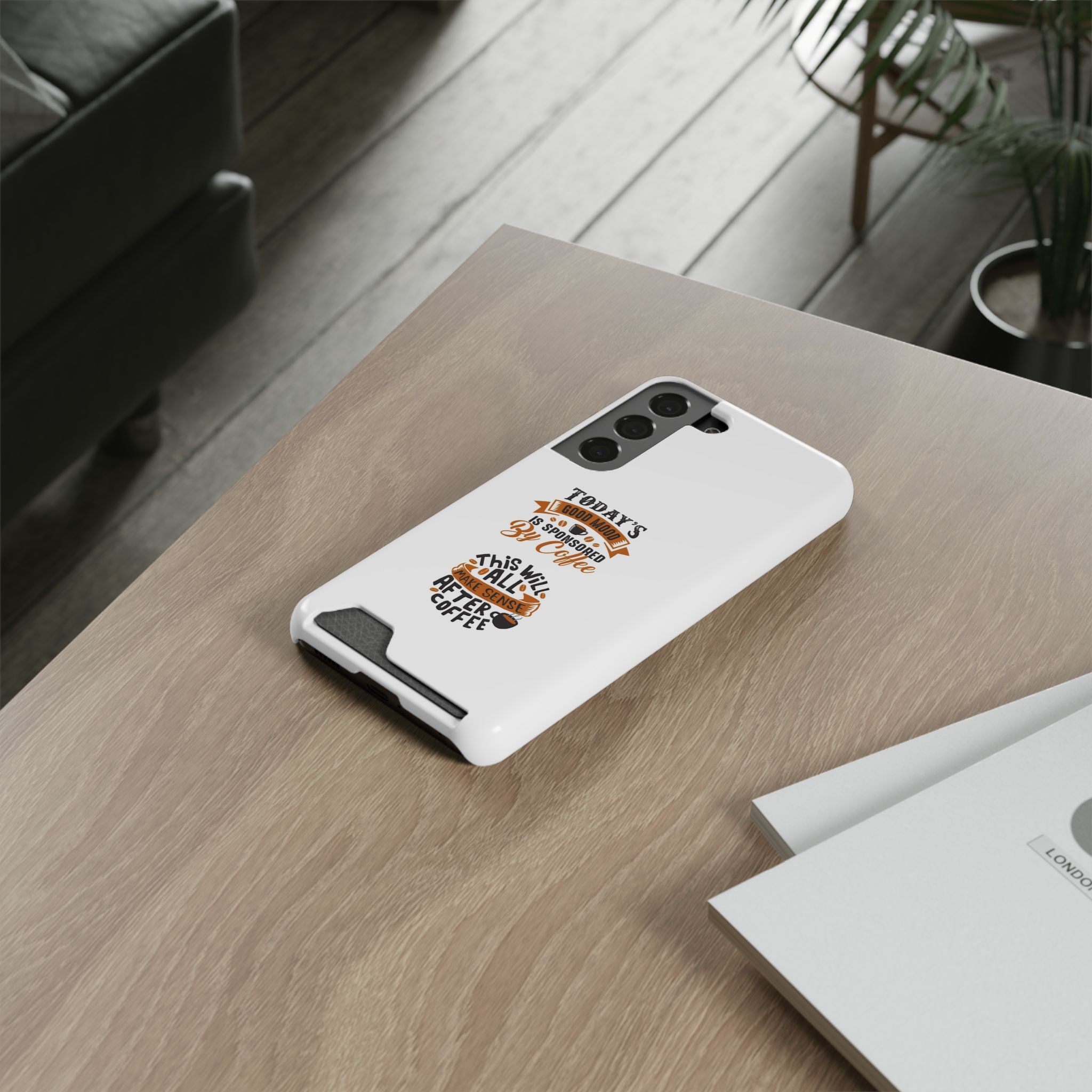 Phone Case with Card Holder — "Today's Good Mood Is Sponsored by Coffee" Slim Wallet Case