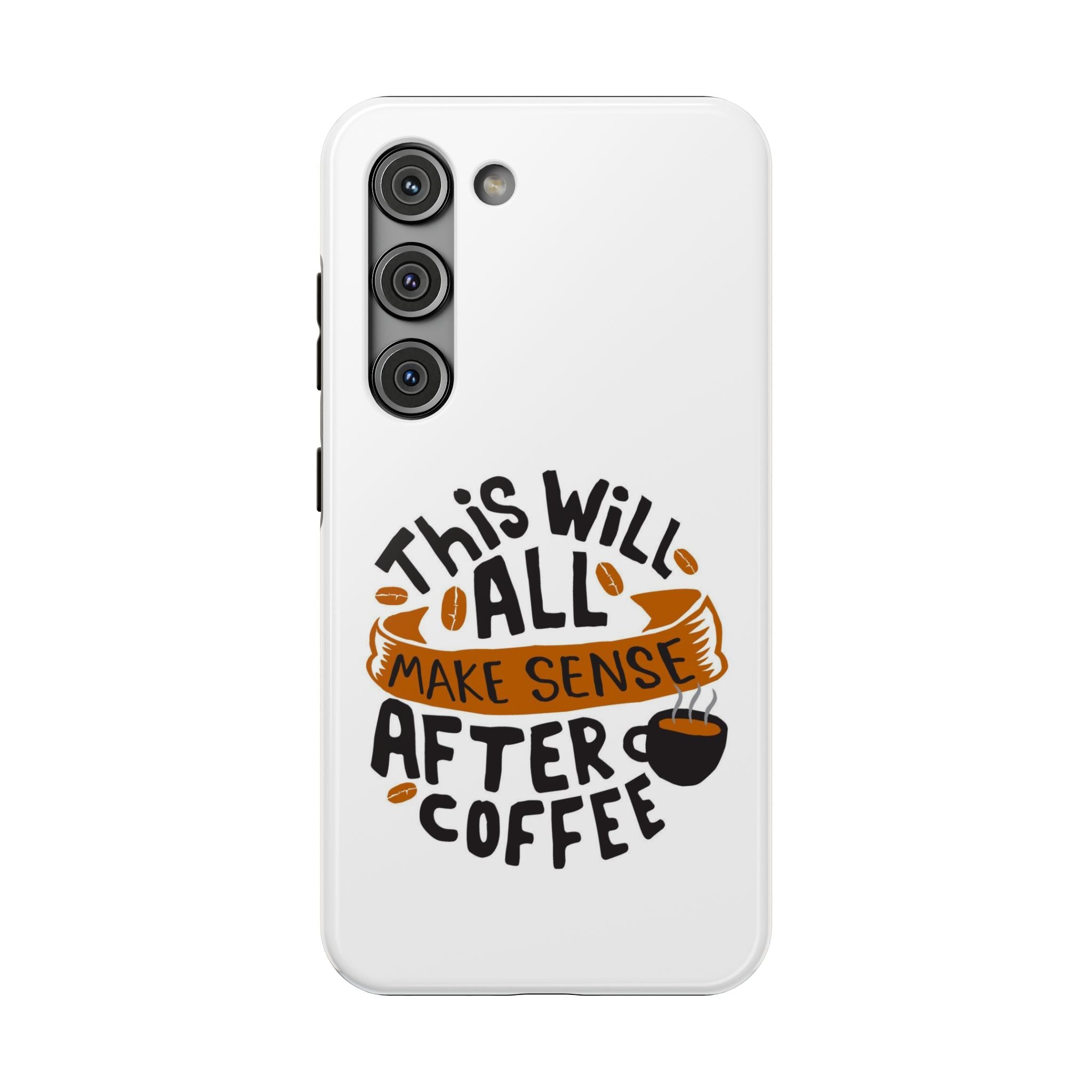 Phone Case — "This Will All Make Sense After Coffee" Impact-Resistant Phone Case