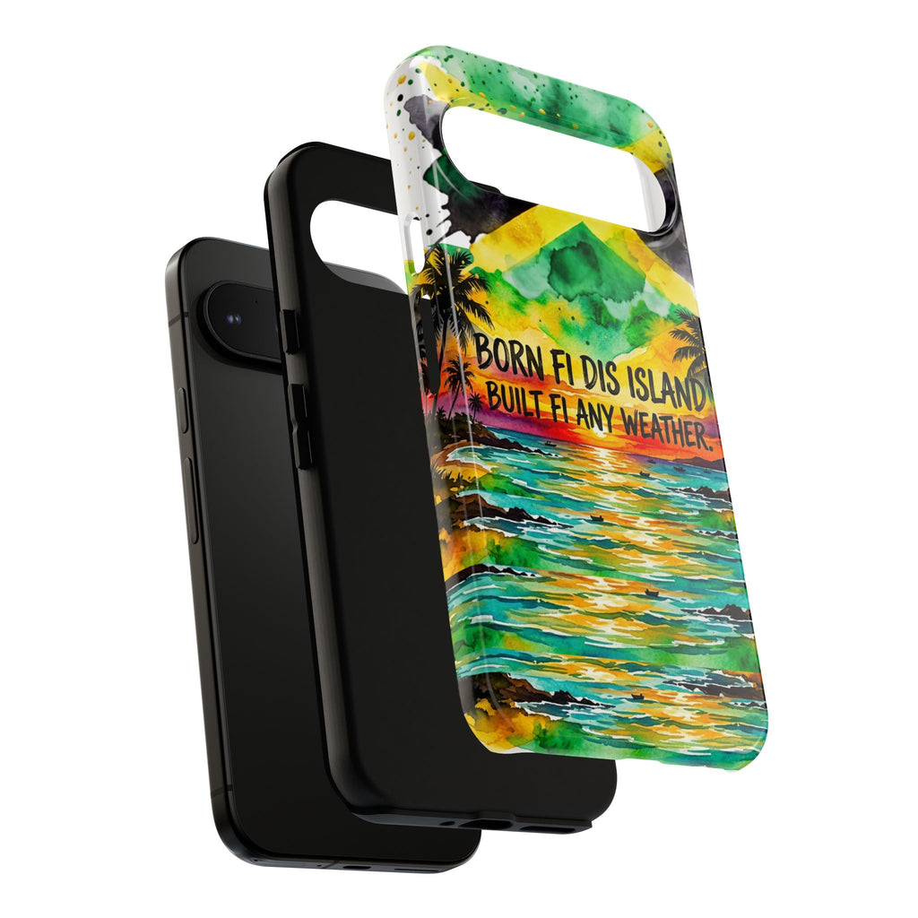 Phone Case — "Born Fi Dis Island, Built Fi Any Weather" Tropical Beach Protective Case