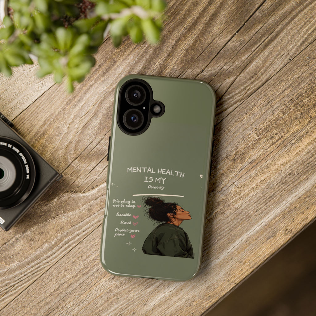 Mental Health Is My Priority Phone Case — Inspirational Protective iPhone Cover