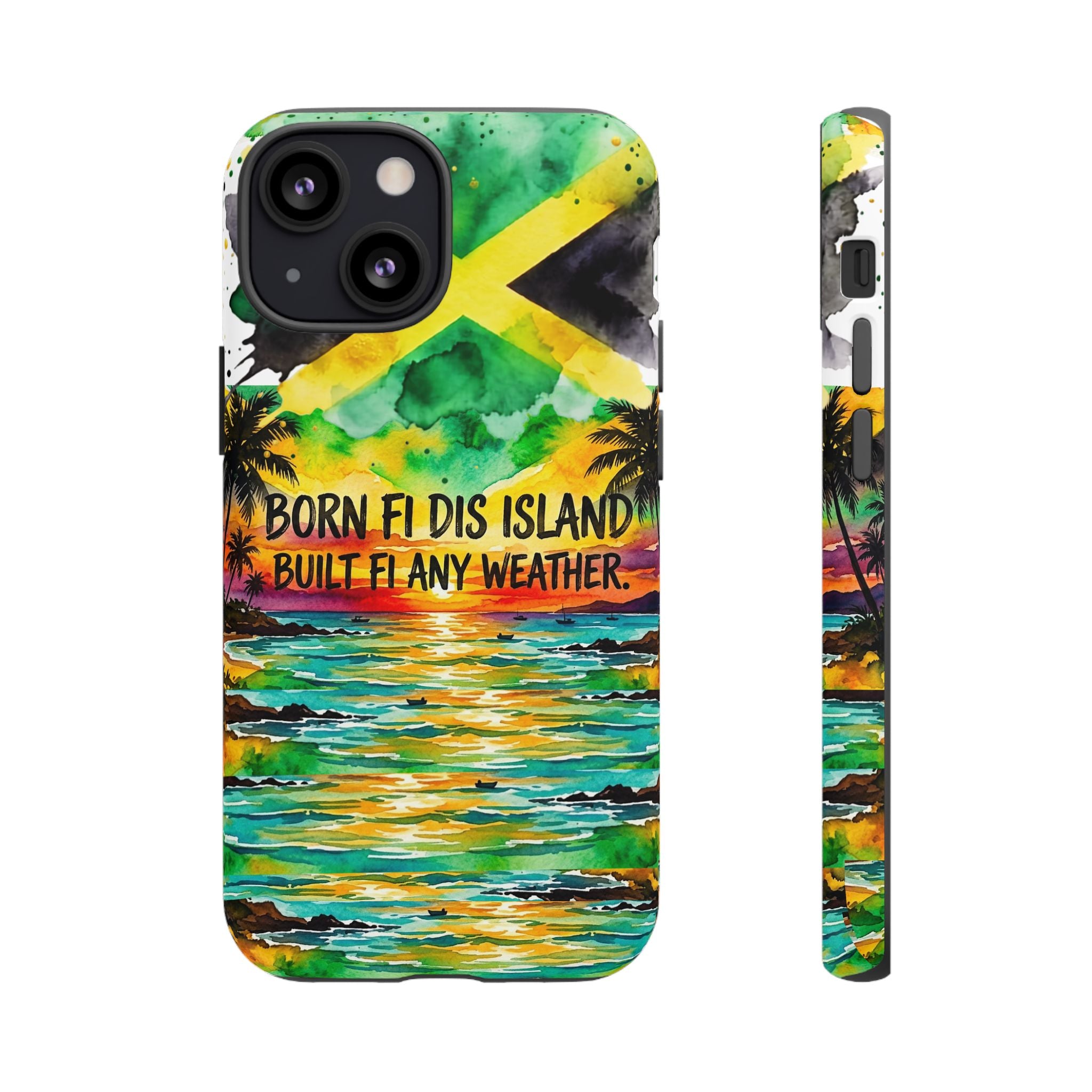 Phone Case — "Born Fi Dis Island, Built Fi Any Weather" Tropical Beach Protective Case