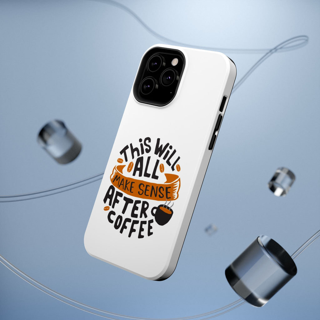 Phone Case — "This Will All Make Sense After Coffee" Impact-Resistant Phone Case