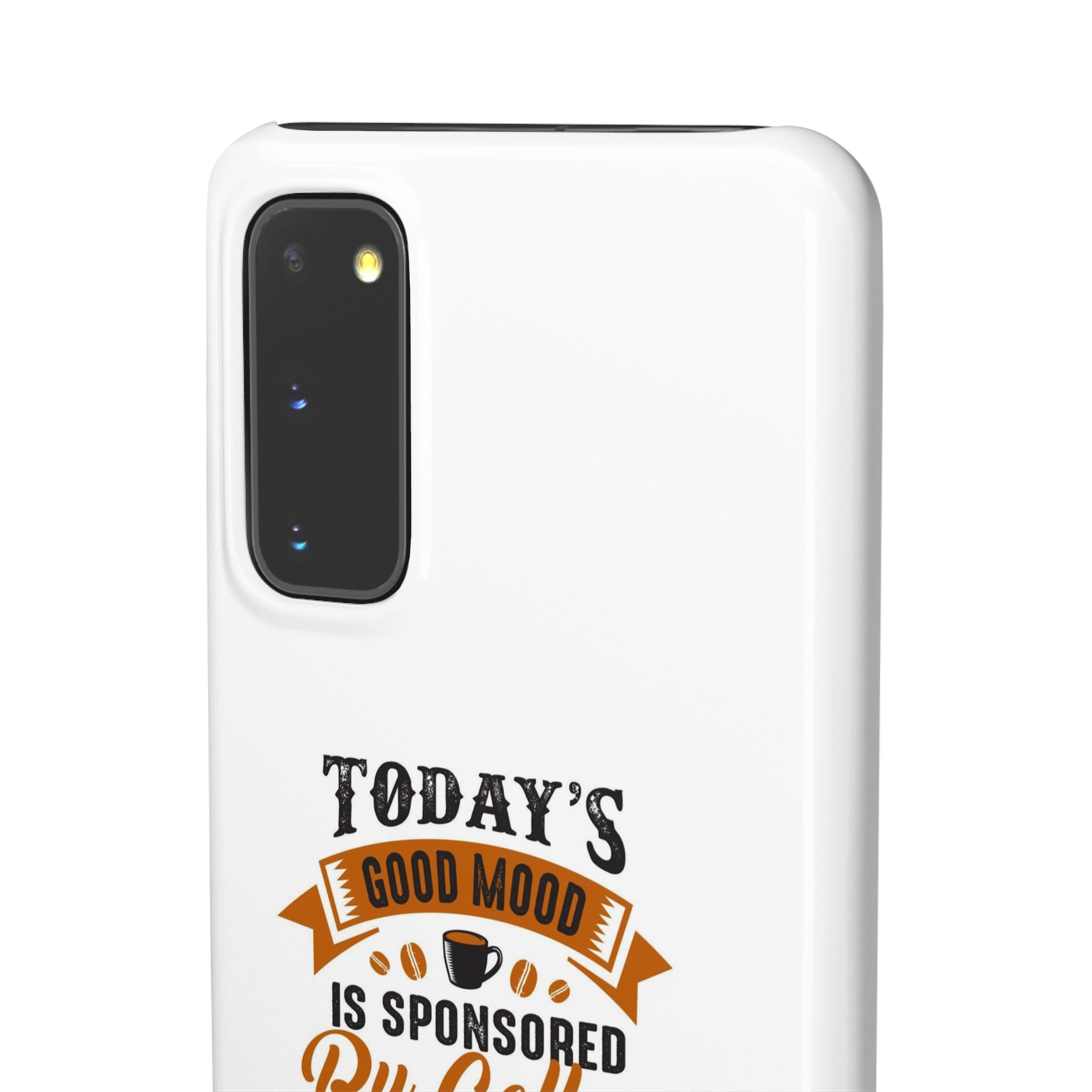 Coffee Quote Phone Case — “Today’s Good Mood Is Sponsored By Coffee”