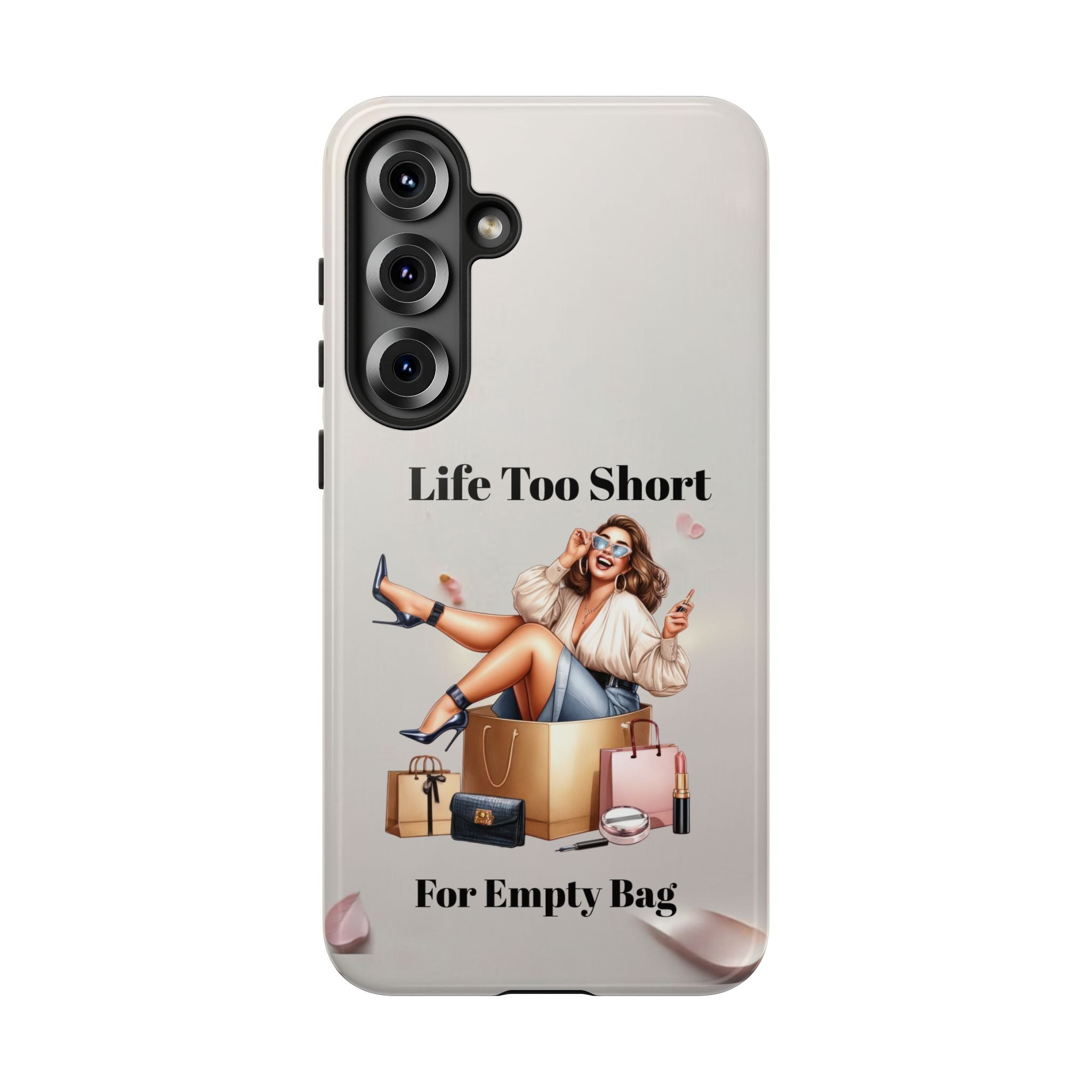 Phone Case — "Life Too Short For Empty Bag" Fashion Shopper Design