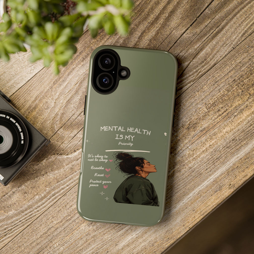 Mental Health Is My Priority Phone Case — Inspirational Protective iPhone Cover
