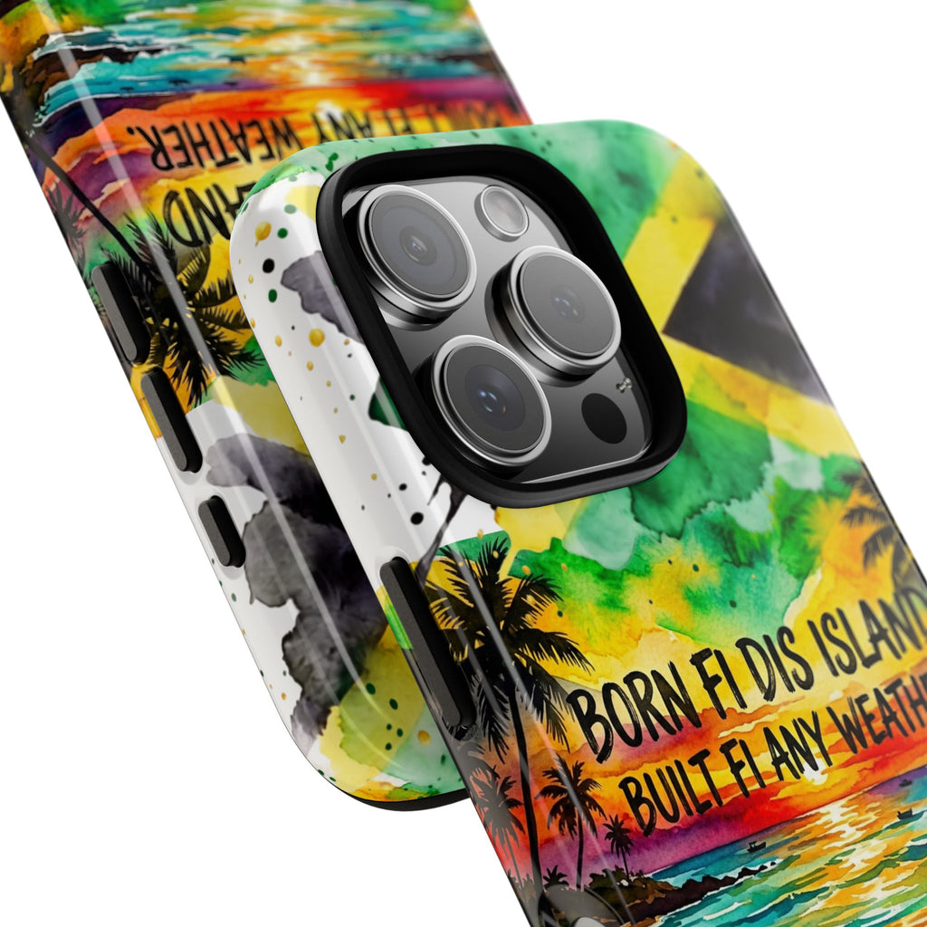 Phone Case — "Born Fi Dis Island, Built Fi Any Weather" Tropical Beach Protective Case