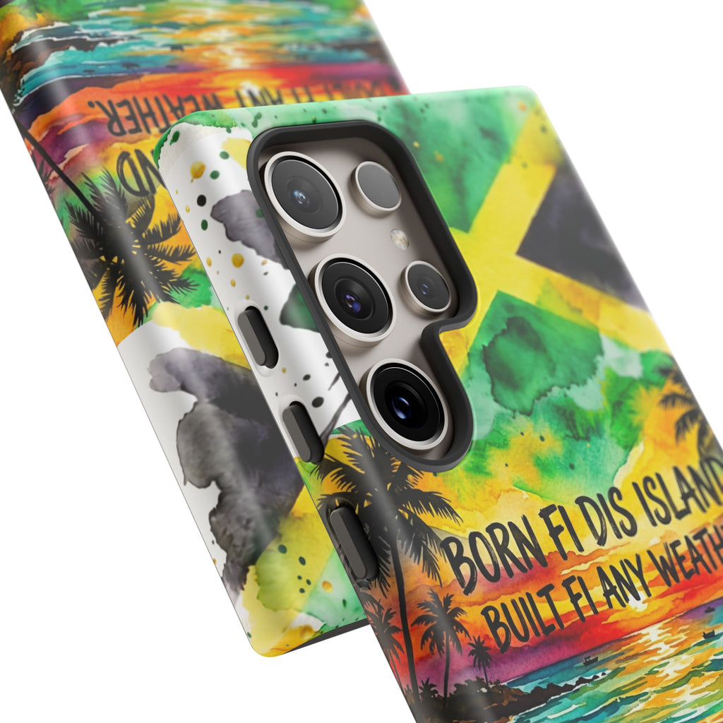 Phone Case — "Born Fi Dis Island, Built Fi Any Weather" Tropical Beach Protective Case