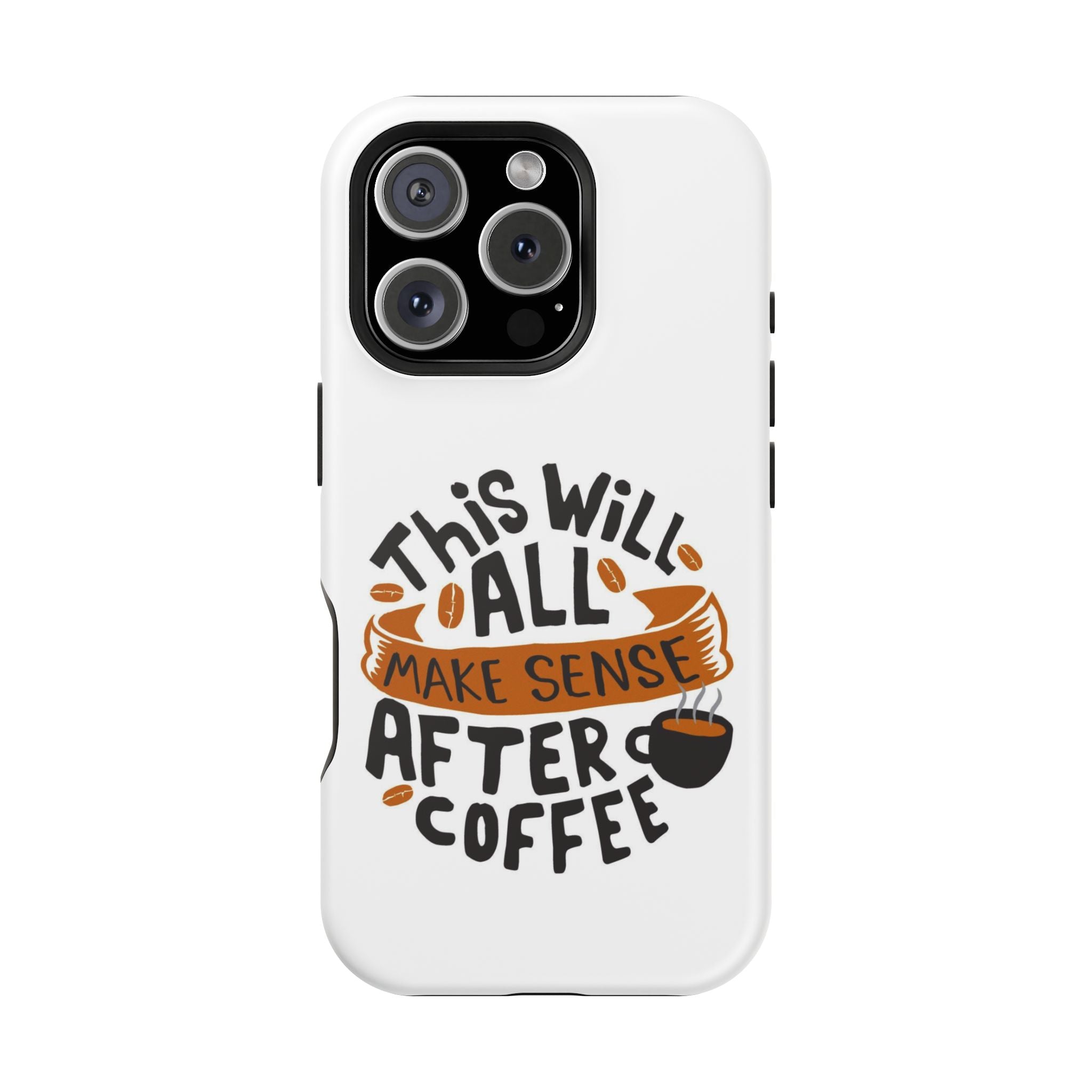 Phone Case — "This Will All Make Sense After Coffee" Impact-Resistant Phone Case