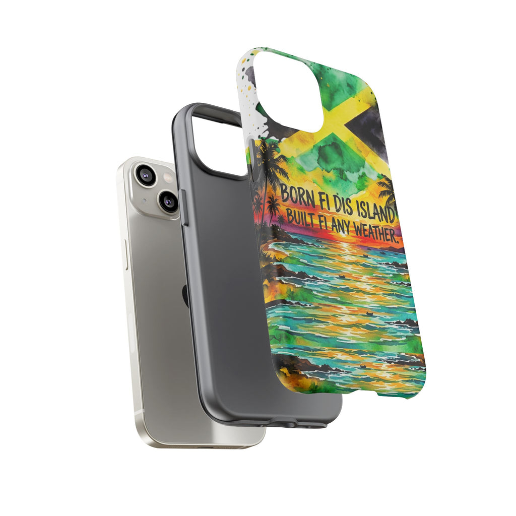 Phone Case — "Born Fi Dis Island, Built Fi Any Weather" Tropical Beach Protective Case