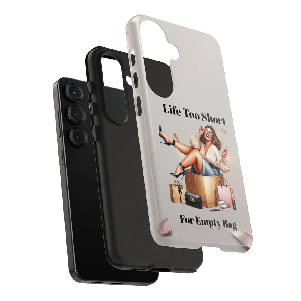 Phone Case — "Life Too Short For Empty Bag" Fashion Shopper Design