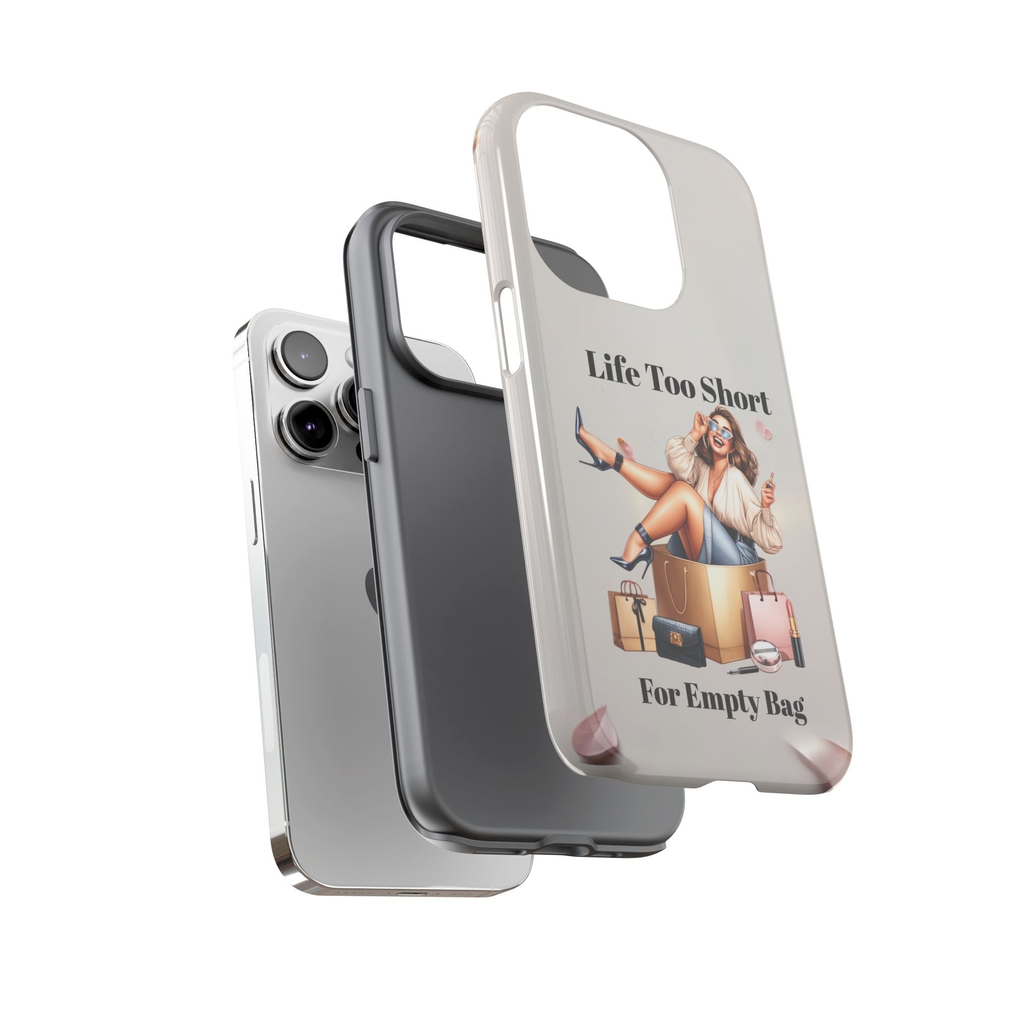 Phone Case — "Life Too Short For Empty Bag" Fashion Shopper Design