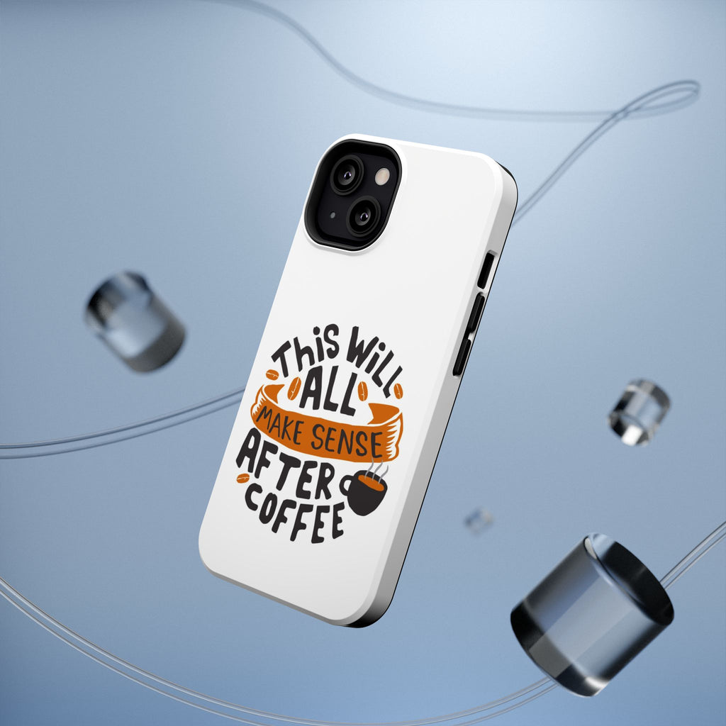 Phone Case — "This Will All Make Sense After Coffee" Impact-Resistant Phone Case
