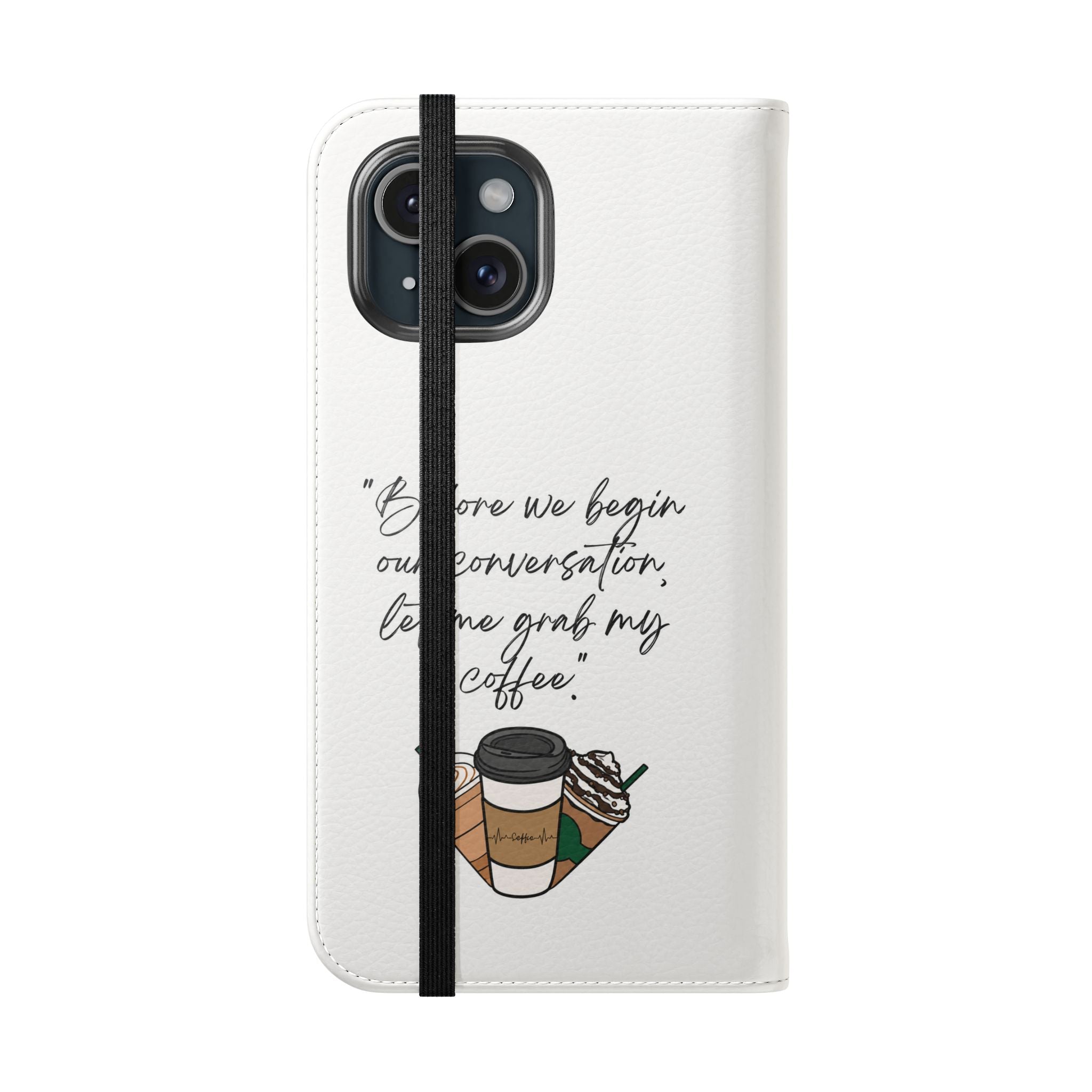 Coffee Quote Flip Phone Case — "Before we begin our conversation, let me grab my coffee."