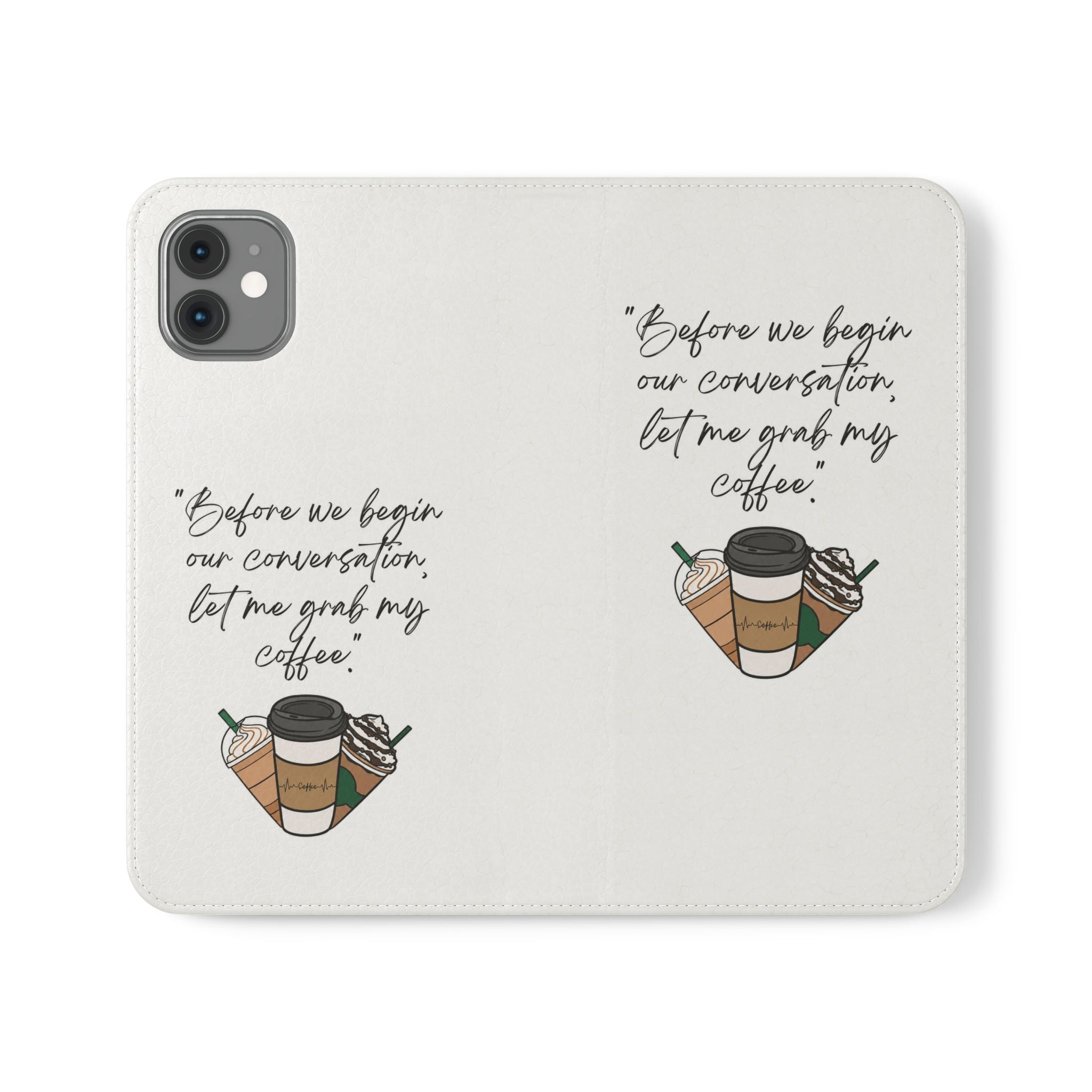Coffee Quote Flip Phone Case — "Before we begin our conversation, let me grab my coffee."