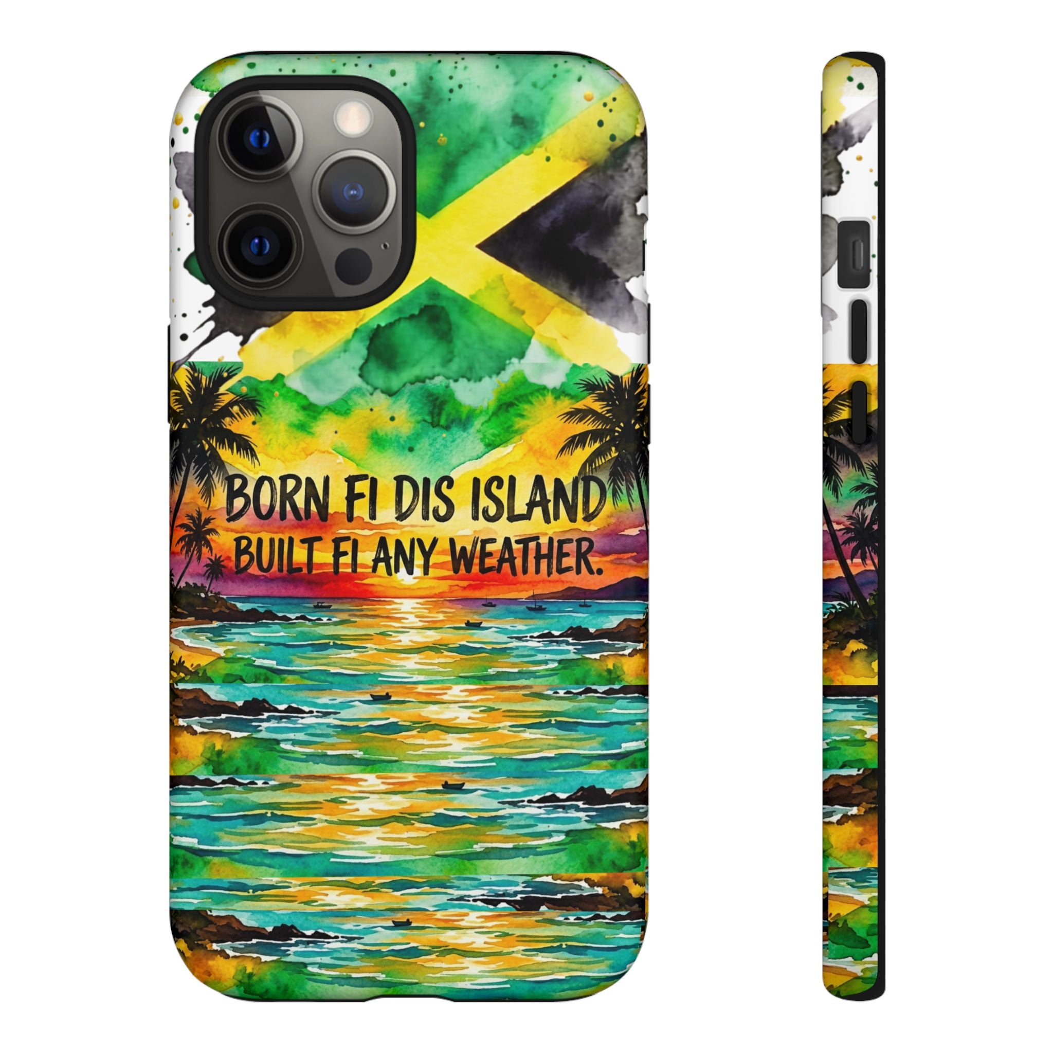 Phone Case — "Born Fi Dis Island, Built Fi Any Weather" Tropical Beach Protective Case